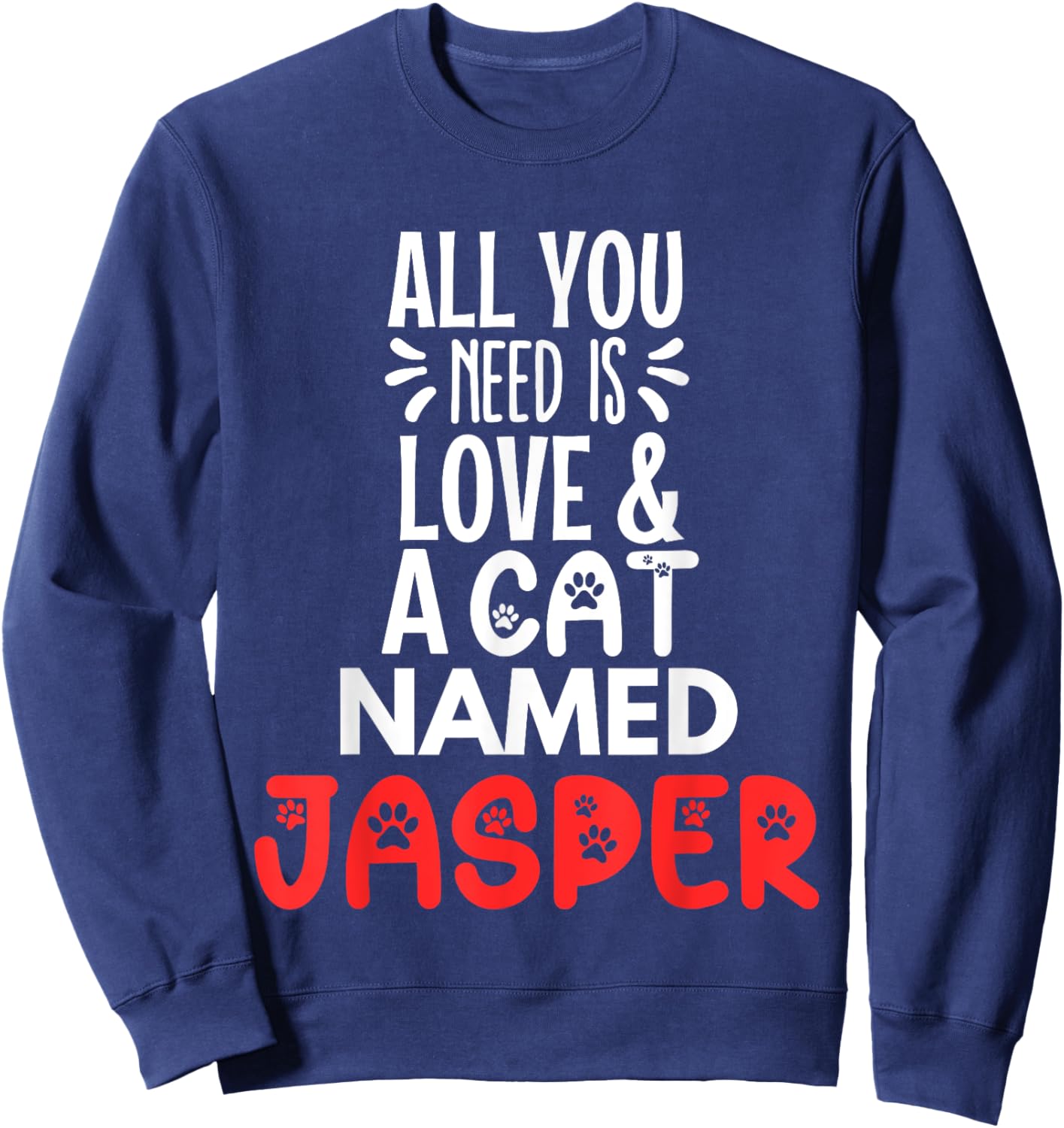 Cat Name Jasper Design - All You Need is Love! Sweatshirt - Sweatshirt | Navy