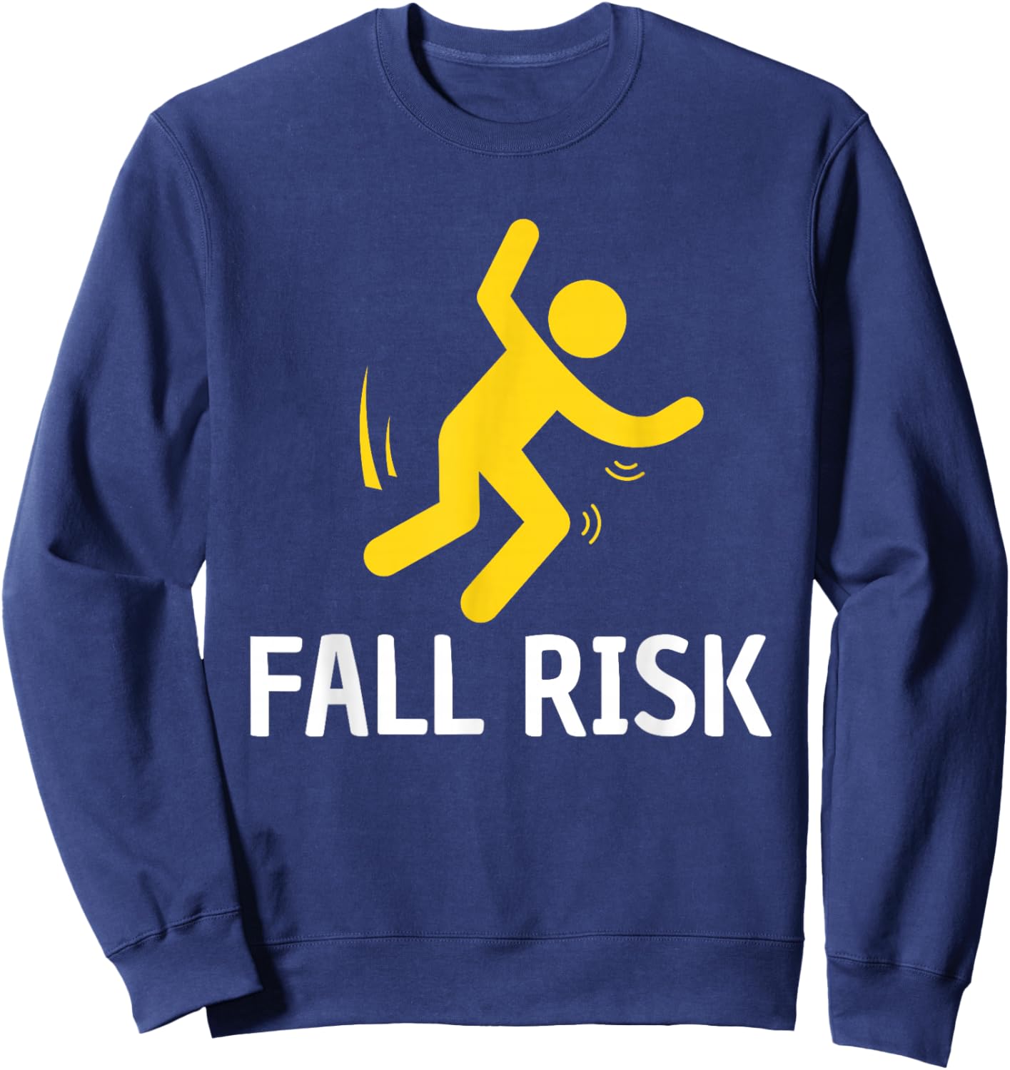Fall Risk Balance Issues Funny Fall Risk Sweatshirt - Sweatshirt | Navy