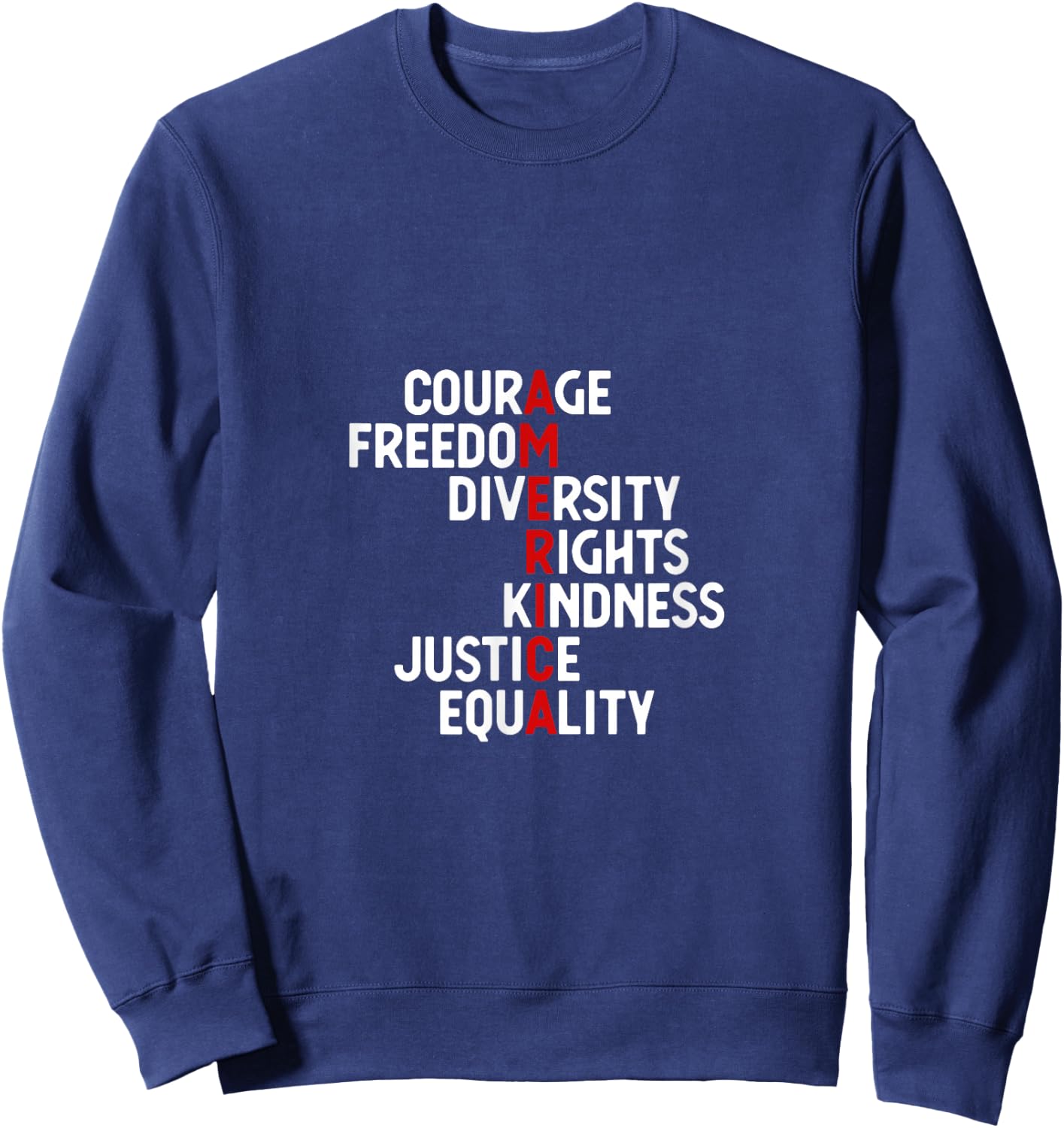 America Courage Freedom Diversity Rights Friendship Justice Sweatshirt - Sweatshirt | Navy