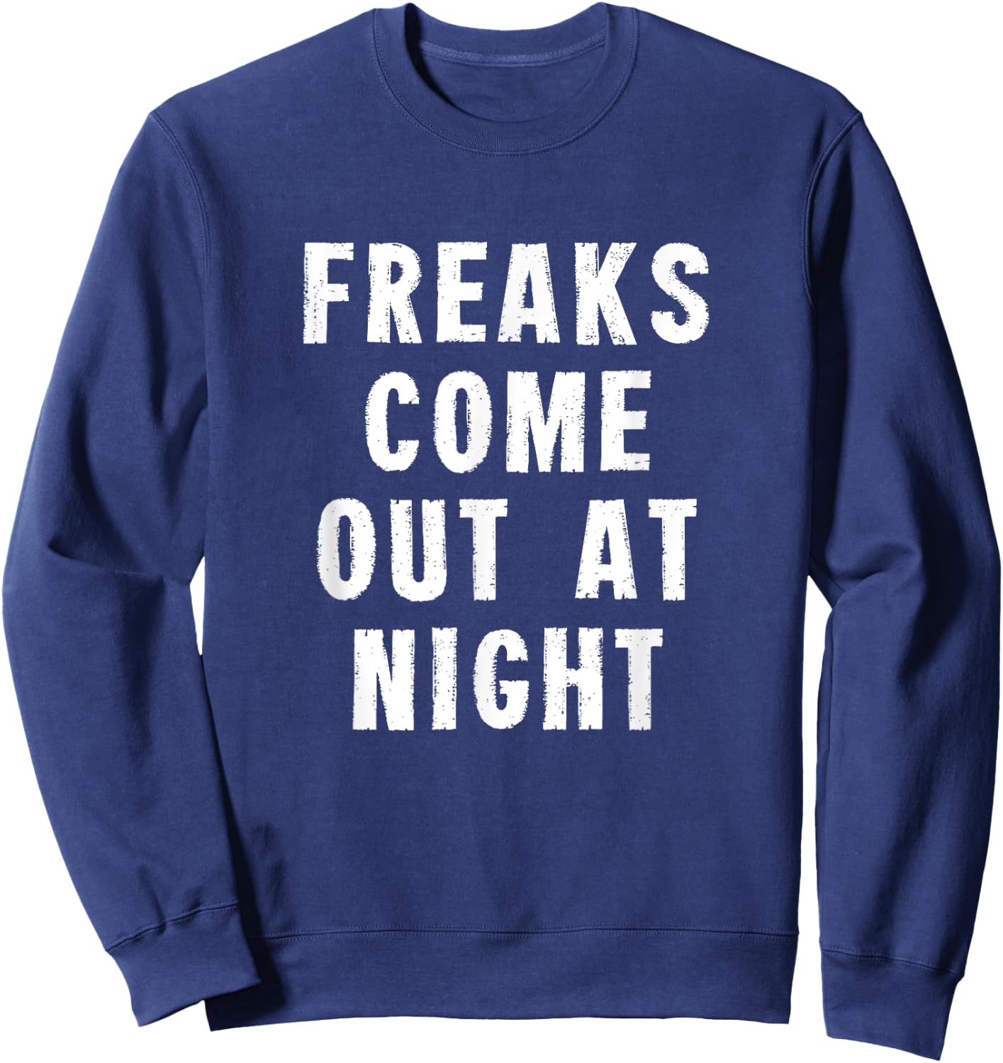 Freaks Come Out At Night Sweatshirt - Sweatshirt | Navy