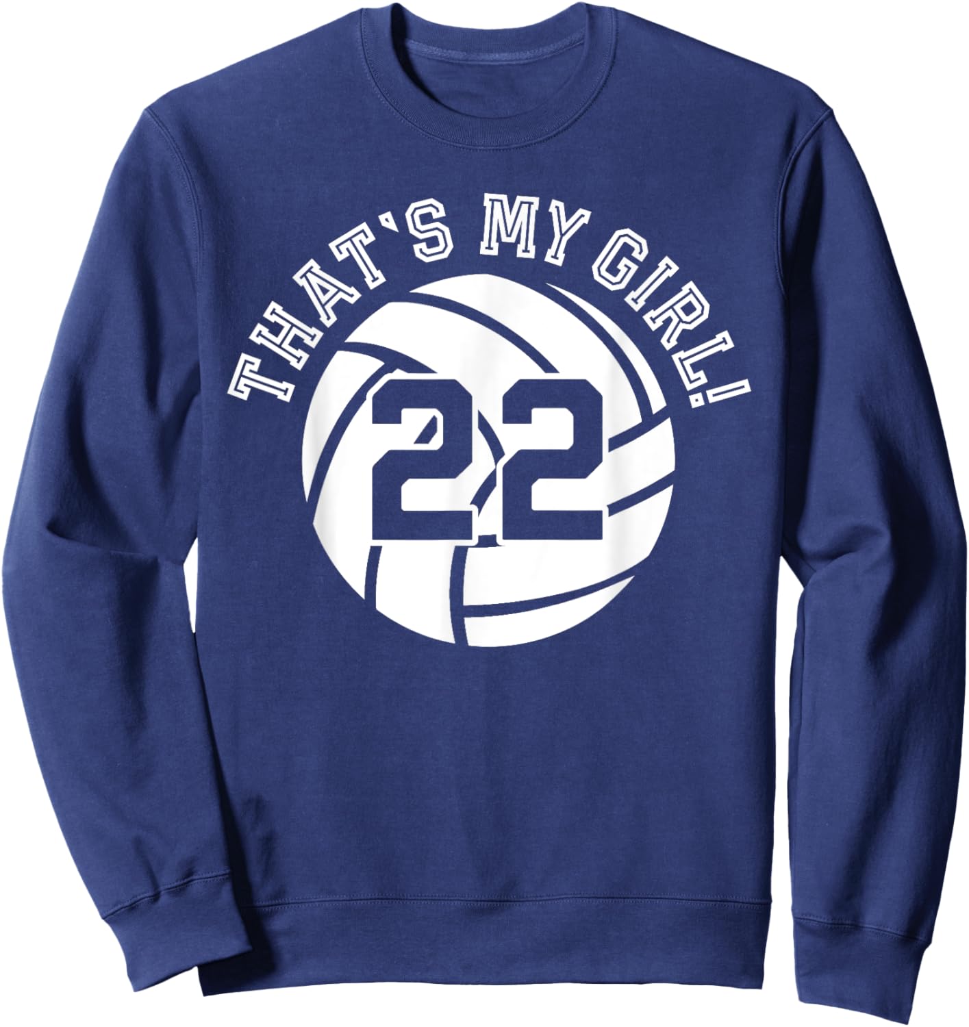 That's My Girl #22 Volleyball Player Mom Dad Kids School Fan Sweatshirt - Sweatshirt | Navy