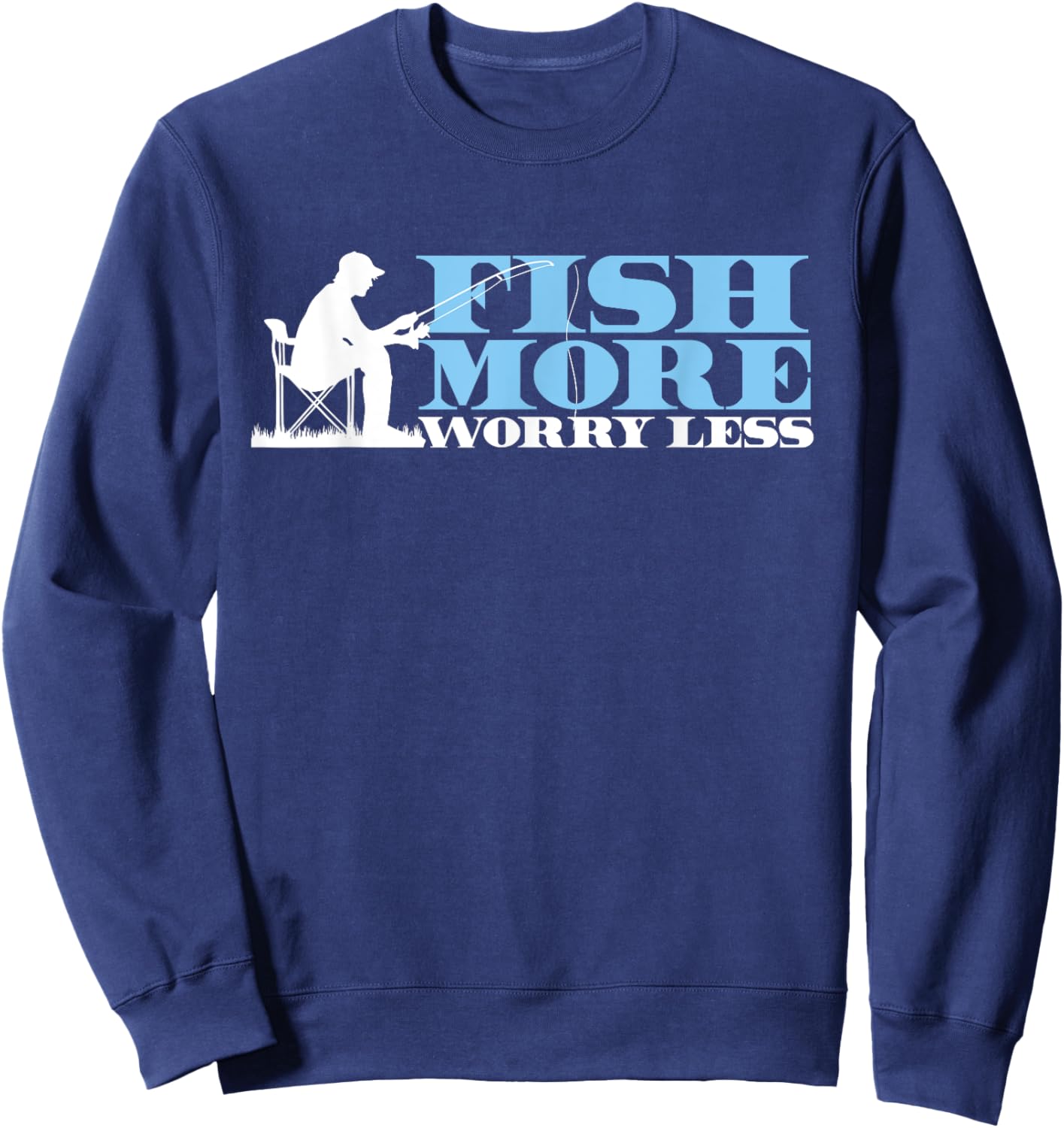 Fish More Less Worry | Fishing Rod | Fisherman Sweatshirt - Sweatshirt | Navy