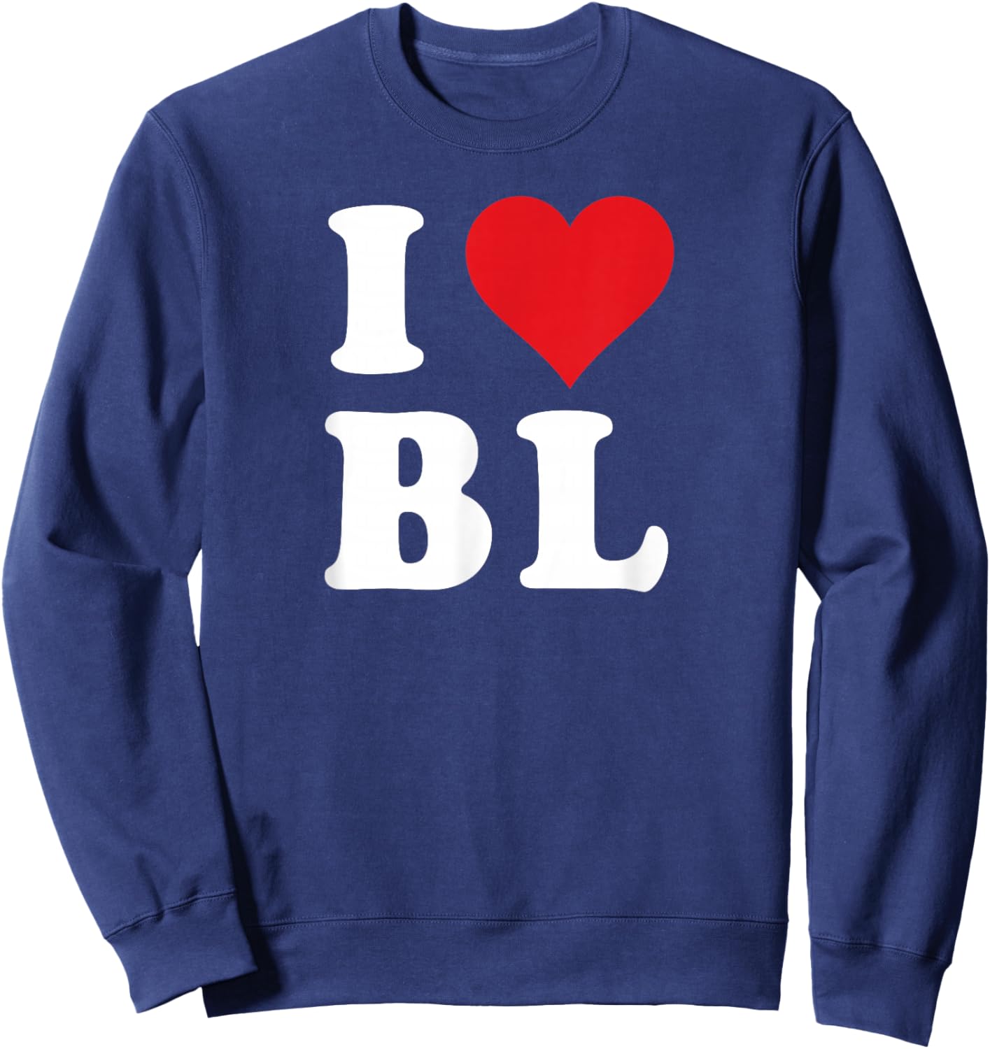 I Heart BL Initials I Love B.L. First And Last Name B L Sweatshirt - Sweatshirt | Navy