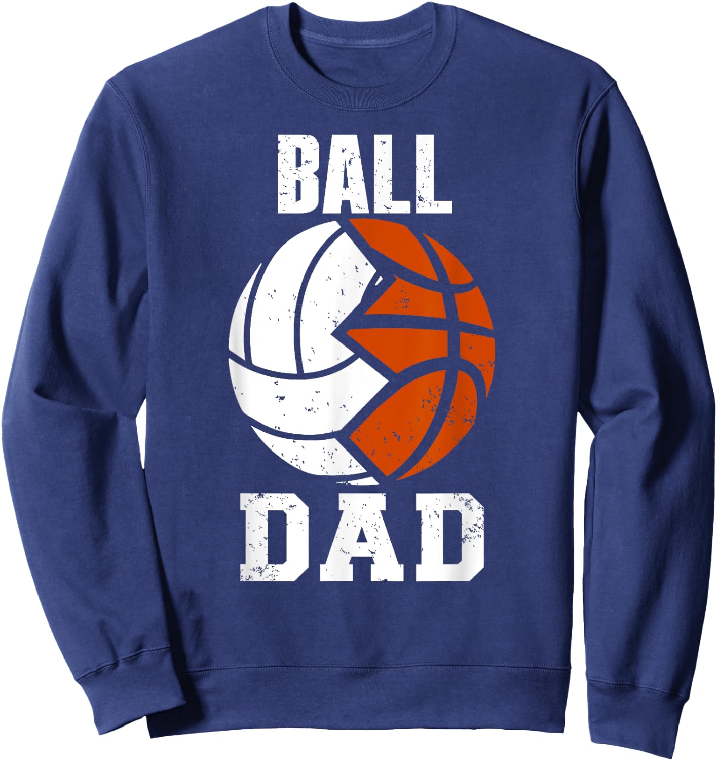 Ball Dad Funny Volleyball Basketball Dad Sweatshirt - Sweatshirt | Navy