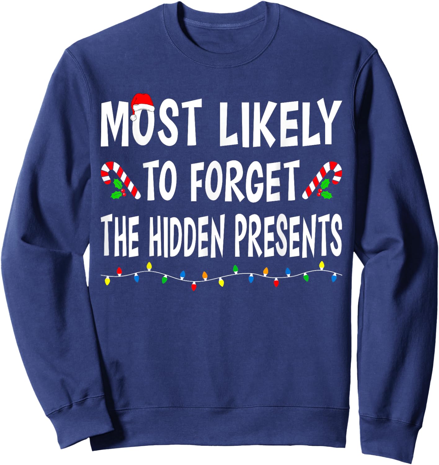 Most Likely To Forget Hidden Presents Funny Family Christmas Sweatshirt - Sweatshirt | Navy