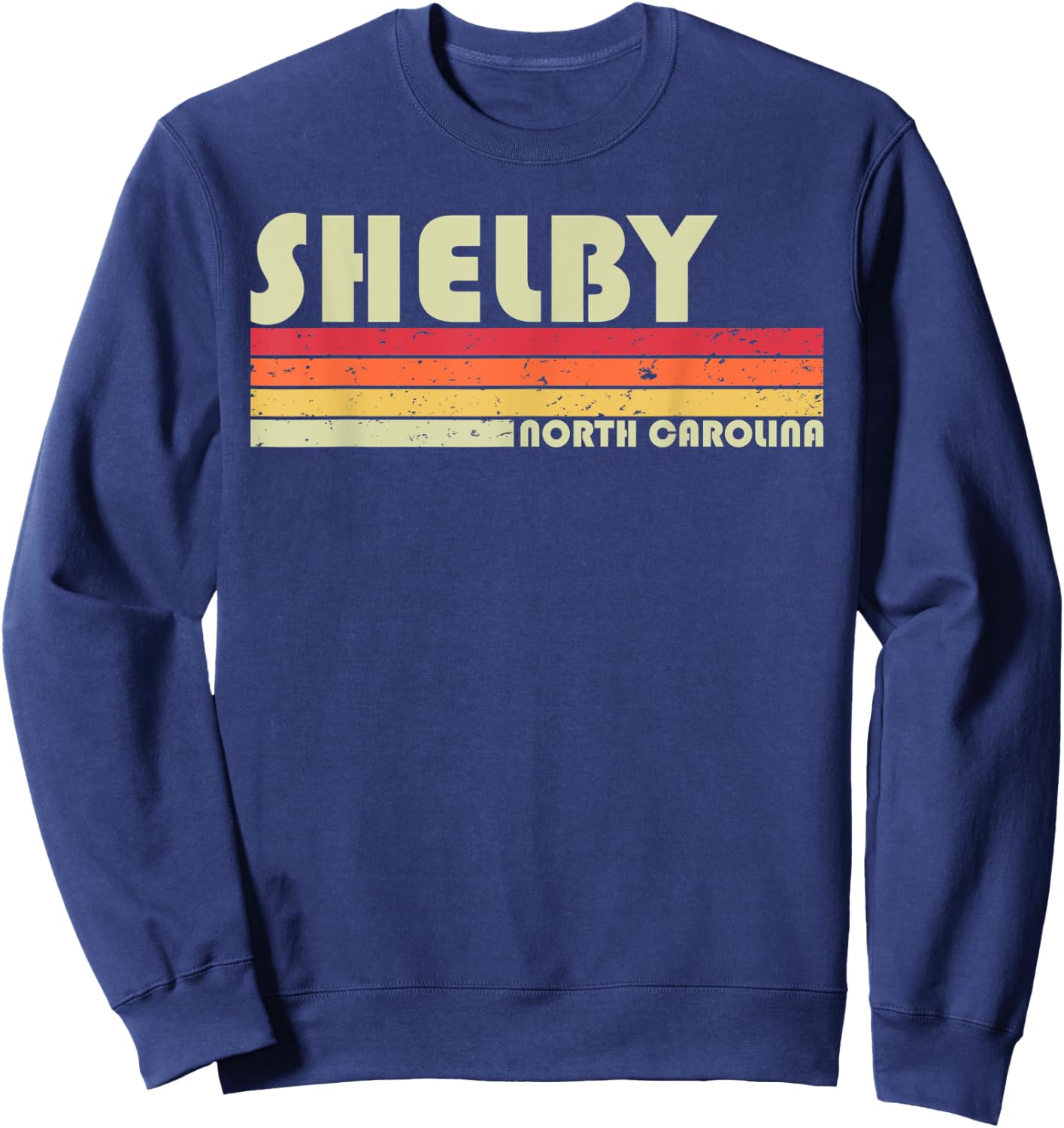 SHELBY NC NORTH CAROLINA Funny City Home Roots Gift Retro Sweatshirt - Sweatshirt | Navy