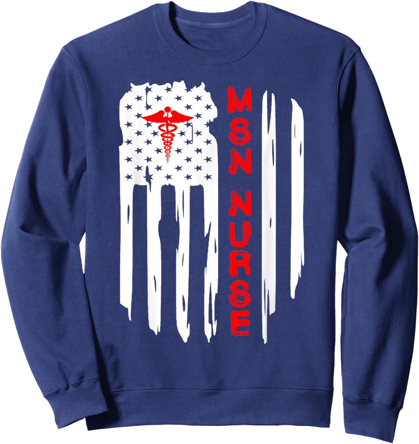 Patriotic American USA Flag MSN Nurse Caduceus RN Graduate Sweatshirt - Sweatshirt | Navy