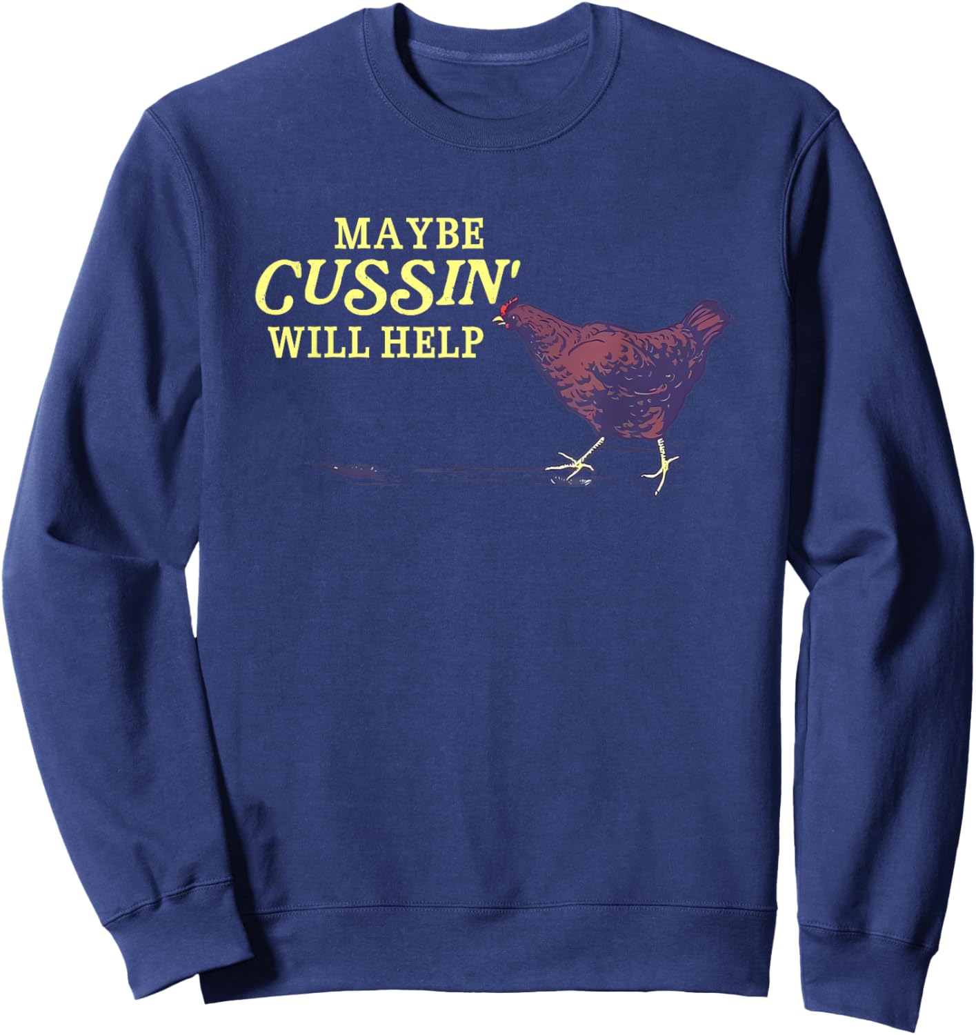 Maybe Cussin' Will Help Funny Sweatshirt - Sweatshirt | Navy