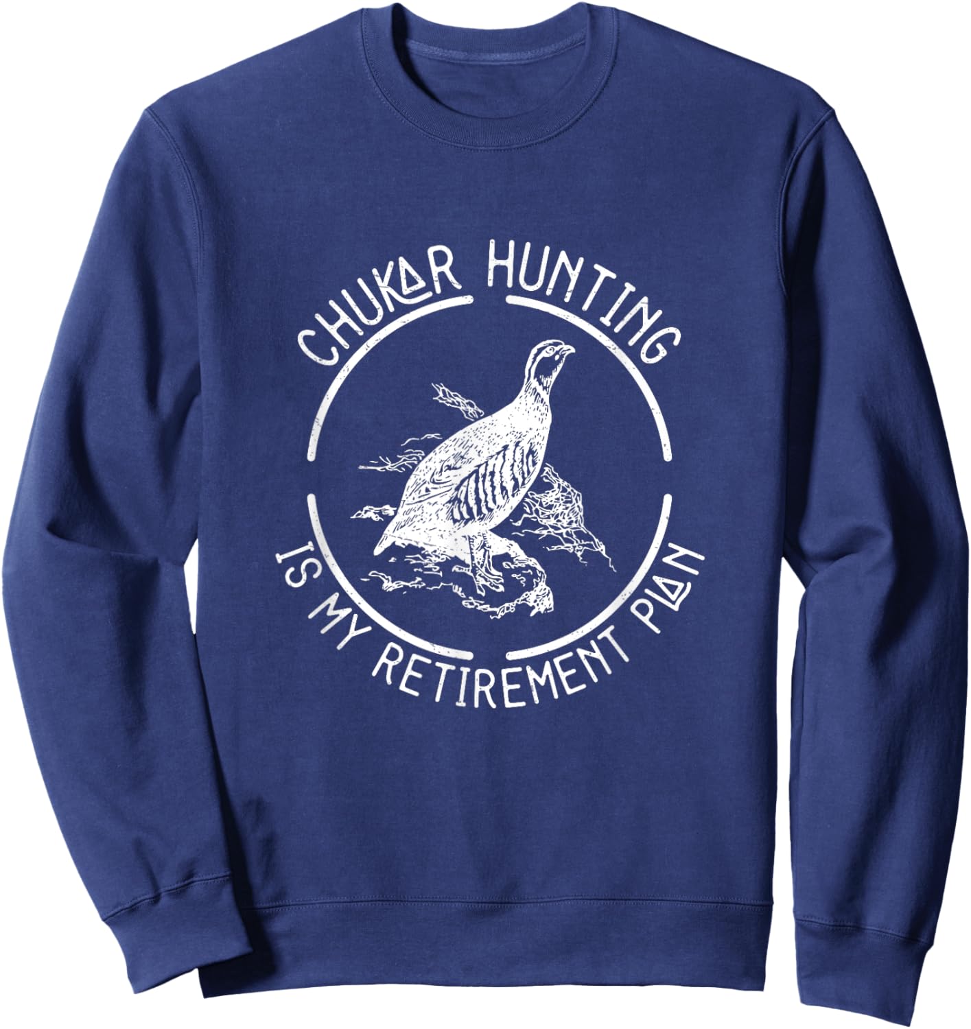 Funny Chukar Hunting Is My Retirement Plan For A Bird Hunter , Small Sweatshirt - Sweatshirt | Navy