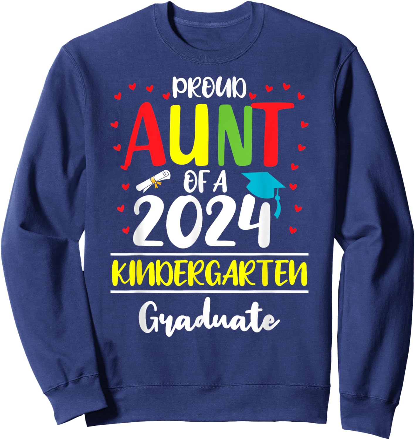 Funny Proud Aunt of a Class of 2024 Kindergarten Graduate Sweatshirt - Sweatshirt | Navy