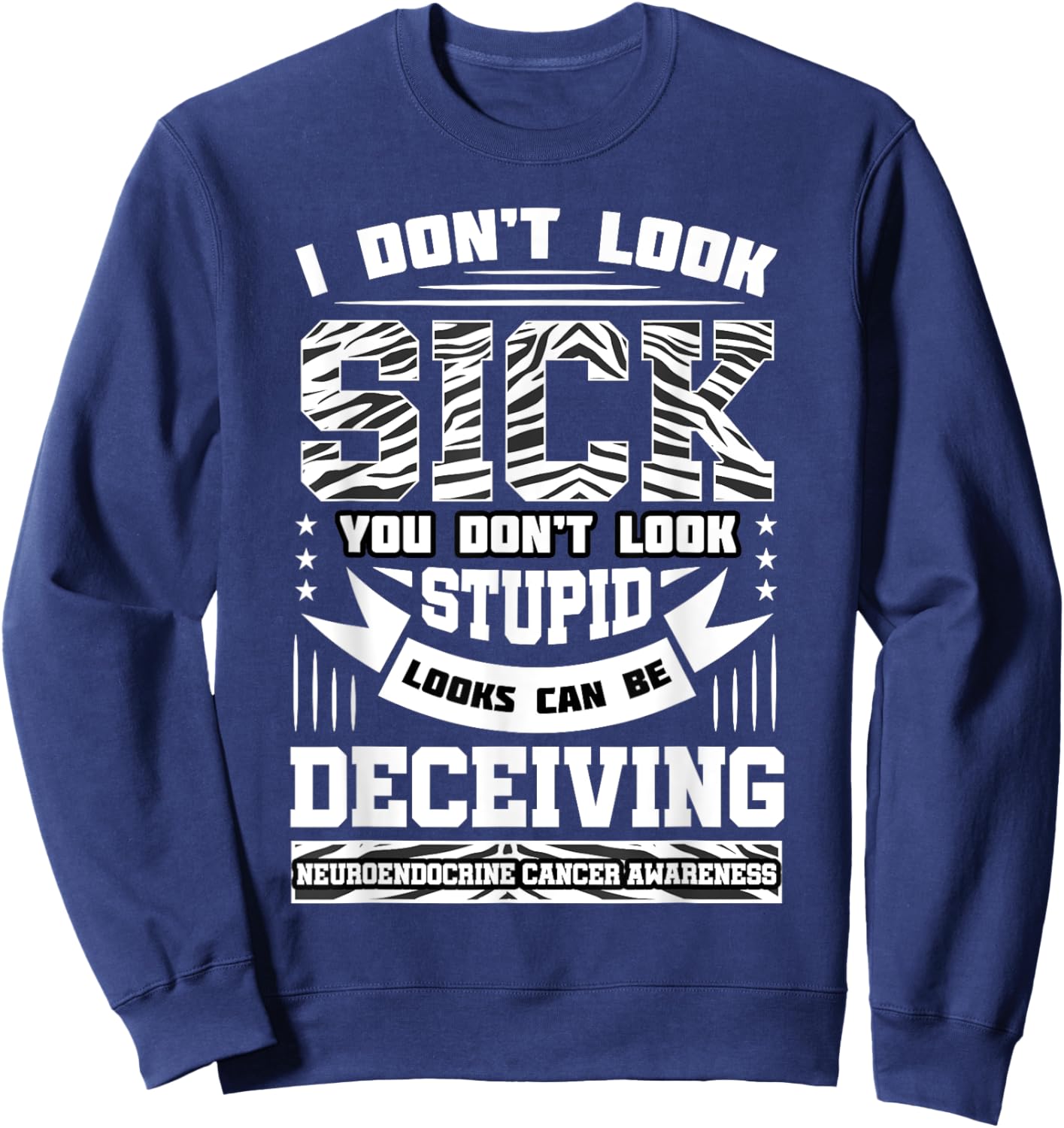 I Don't Look Sick Neuroendocrine Cancer Black And White Net Sweatshirt - Sweatshirt | Navy