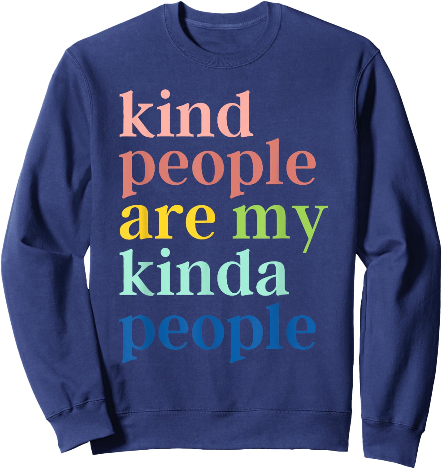 Kind People Are My Kinda People Sweatshirt - Sweatshirt | Navy