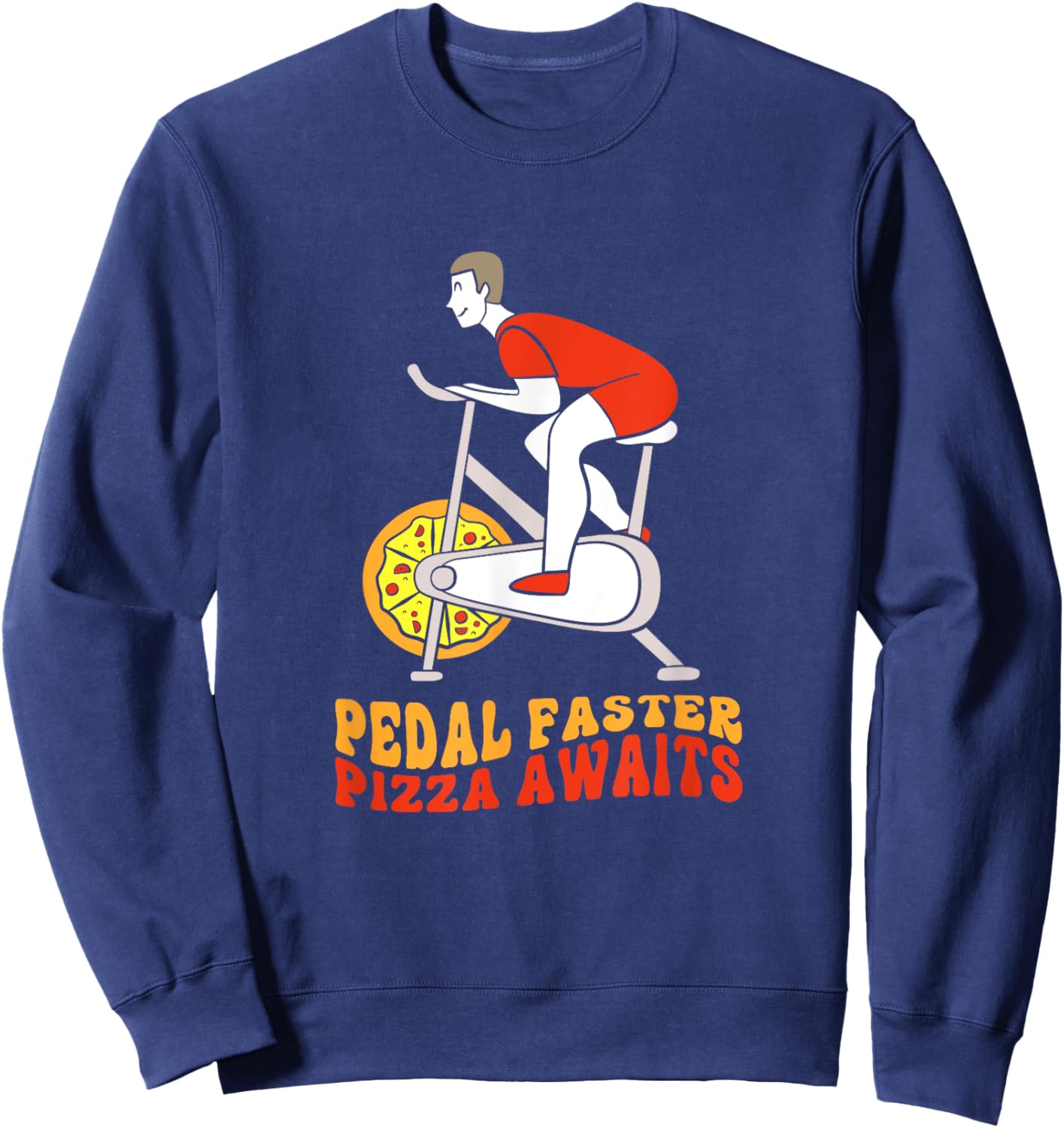 Pedal Faster Pizza Awaits Pizza Lover Funny Spin Class Sweatshirt - Sweatshirt | Navy