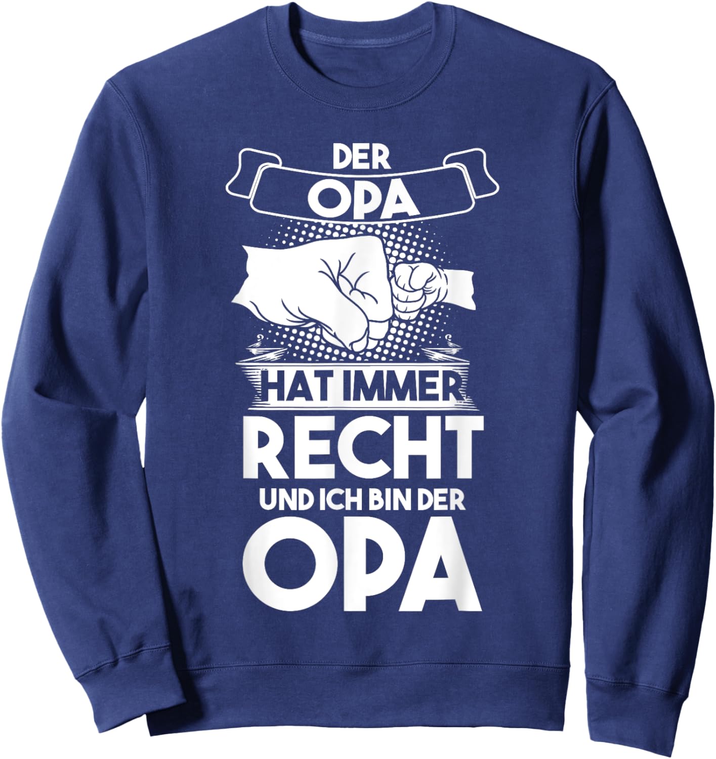 Der Opa hat immer Recht Opa Großvater Sweatshirt - Sweatshirt | Navy