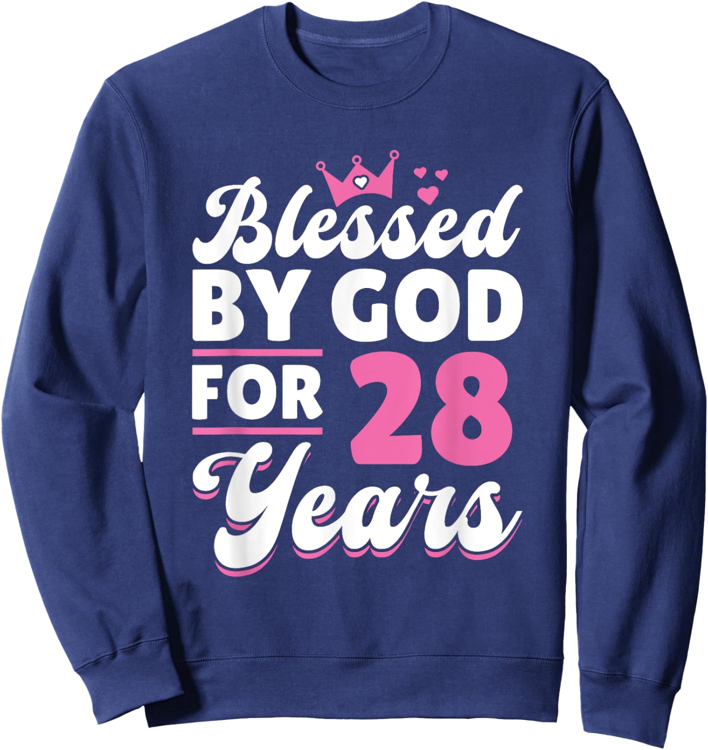 28th Birthday Woman Girl Blessed By God For 28 Years Sweatshirt - Sweatshirt | Navy