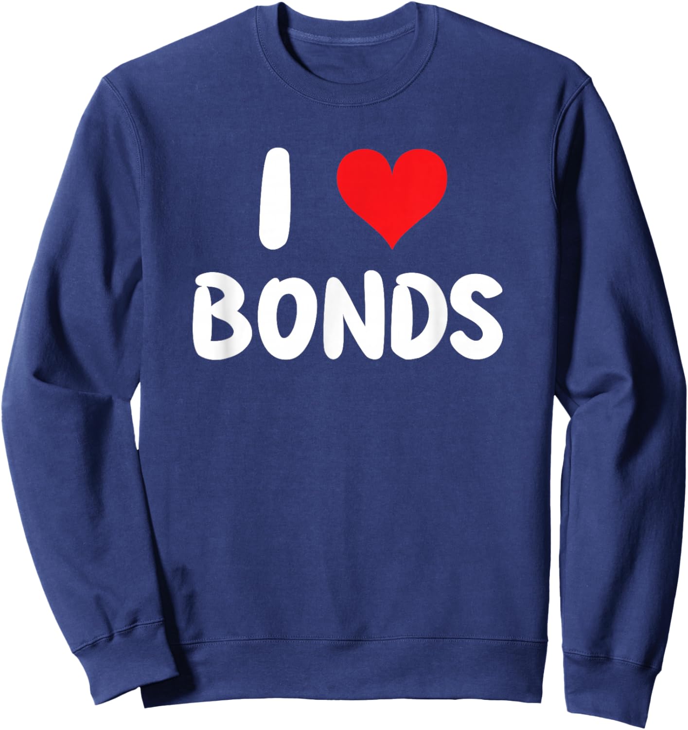 I Love Bonds - Heart - Fixed Income Finance Investments Sweatshirt - Sweatshirt | Navy