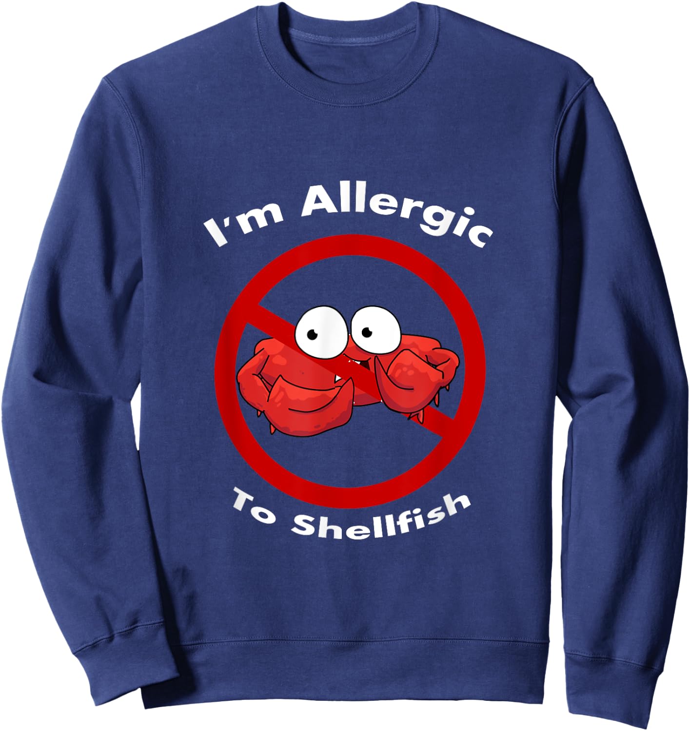 I'm Allergic To Shellfish KidsManWoman Sweatshirt - Sweatshirt | Navy