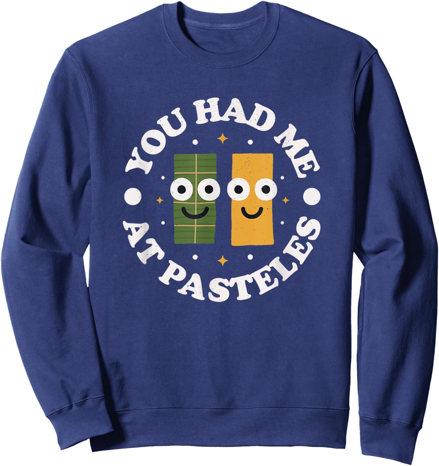 You Had Me At Pasteles - Puerto Rican Pasteles Sweatshirt - Sweatshirt | Navy