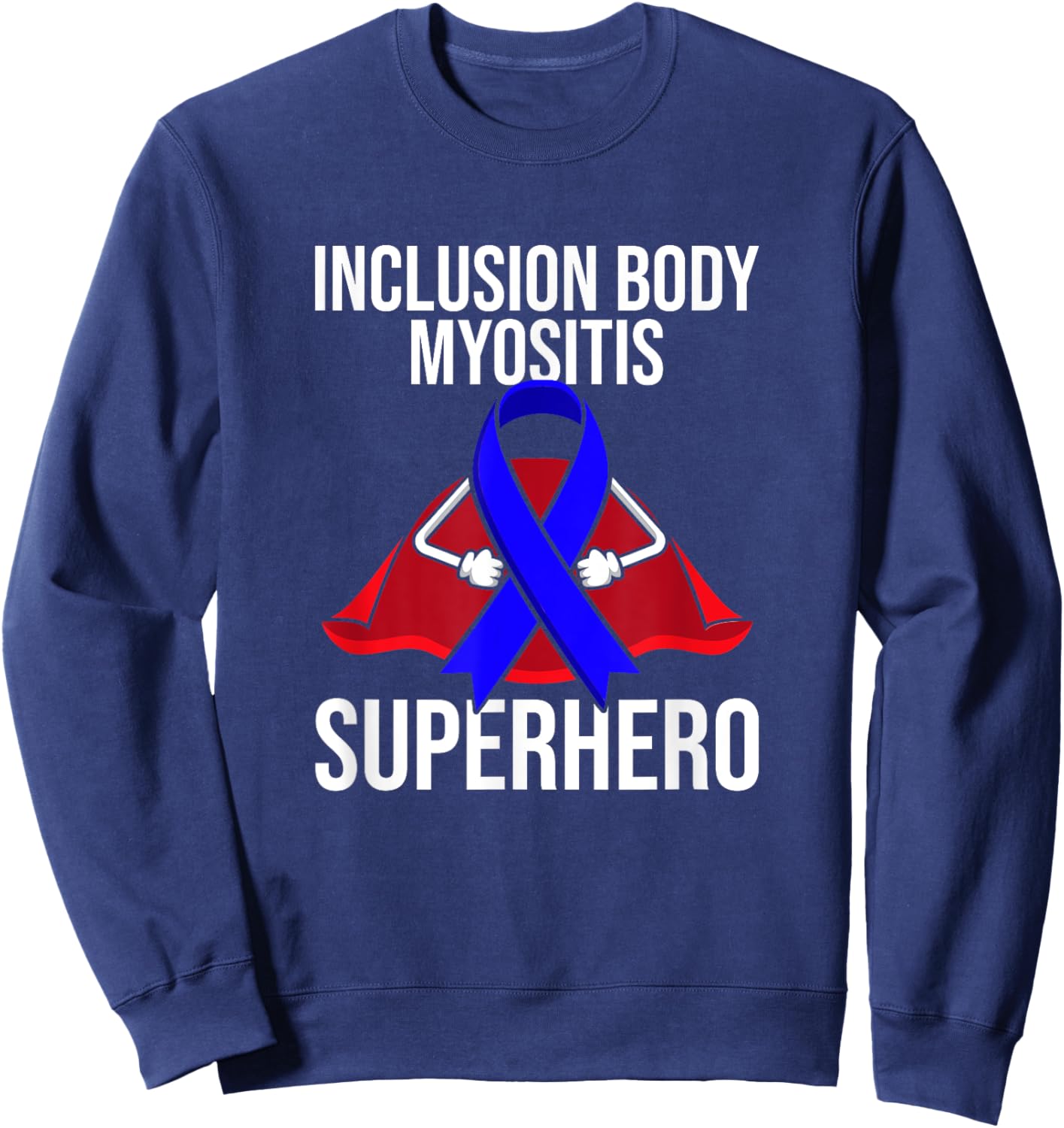Inclusion Body Myositis Superhero Survivor Warrior Fighter Sweatshirt - Sweatshirt | Navy
