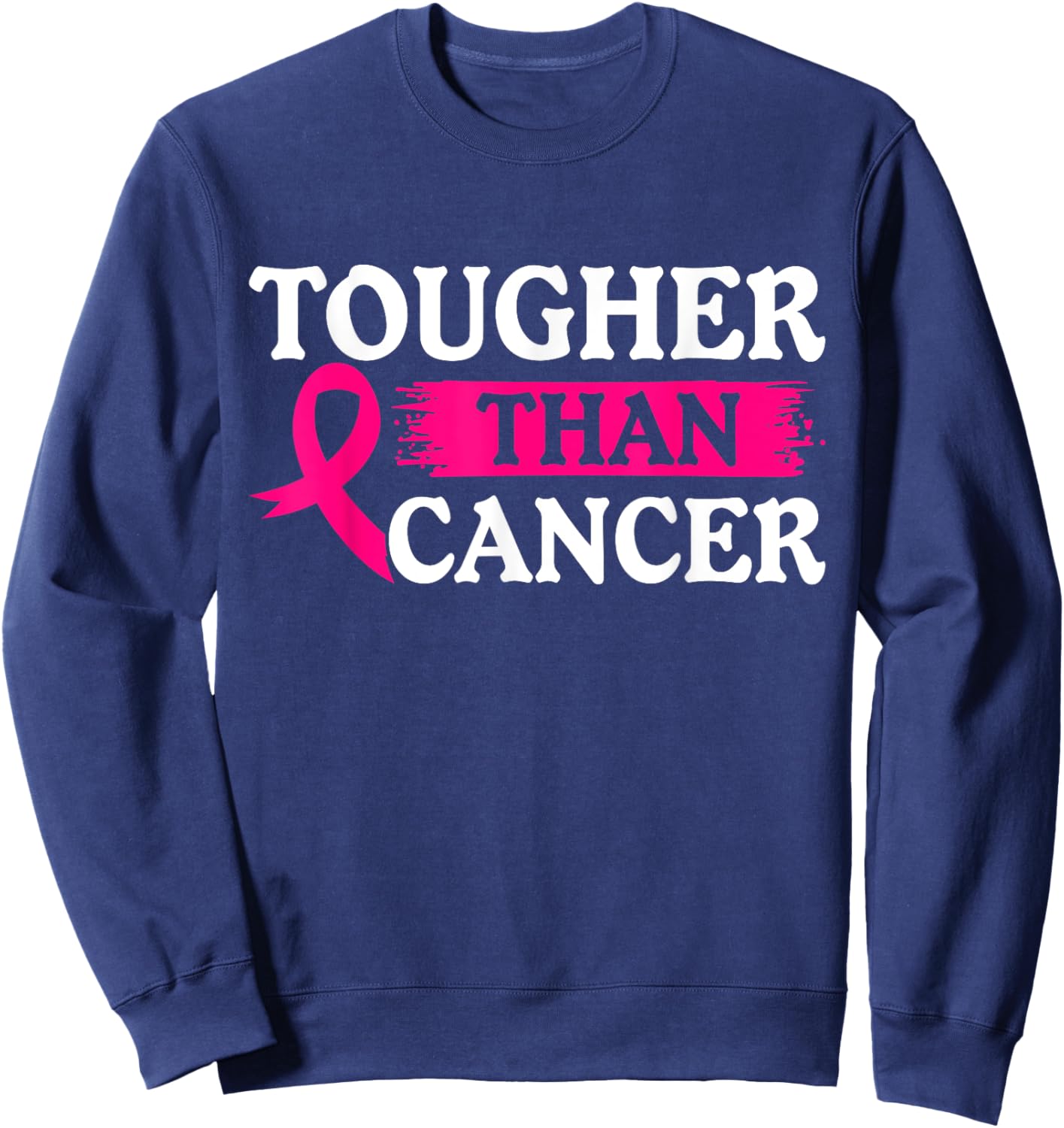Tougher Than Cancer | Cancer Survivor Sweatshirt - Sweatshirt | Navy