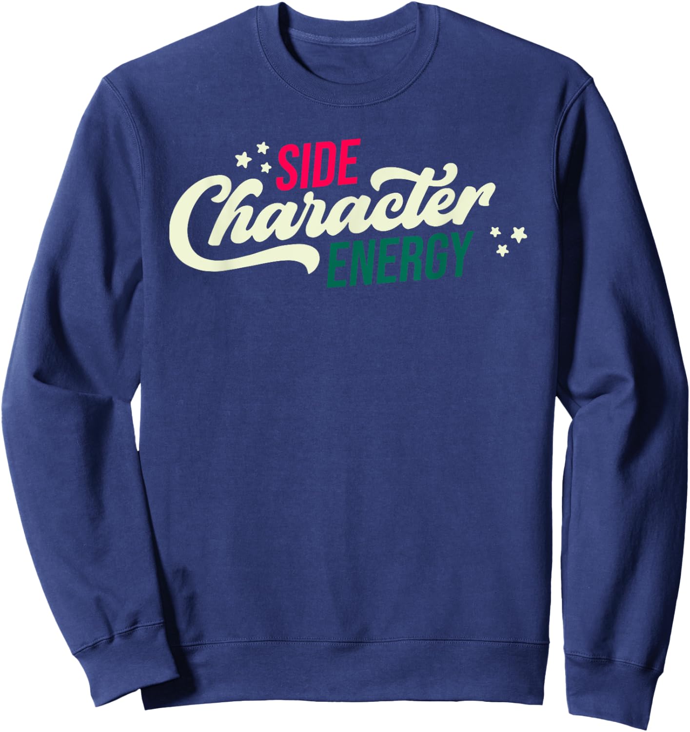 Side Character Energy Funny Sweatshirt - Sweatshirt | Navy