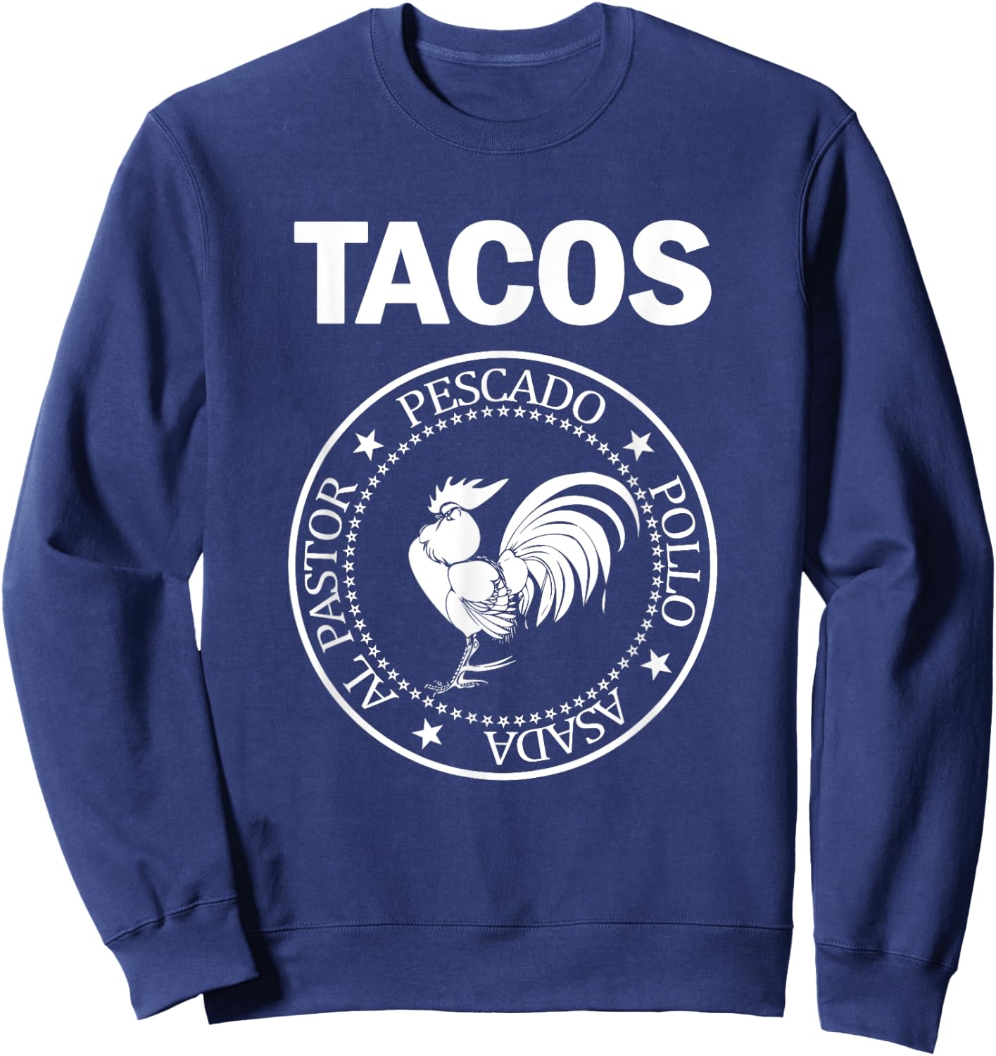 I Love Tacos Al Pastor Pescado Pollo Asada Taco Rooster Sweatshirt - Sweatshirt | Navy