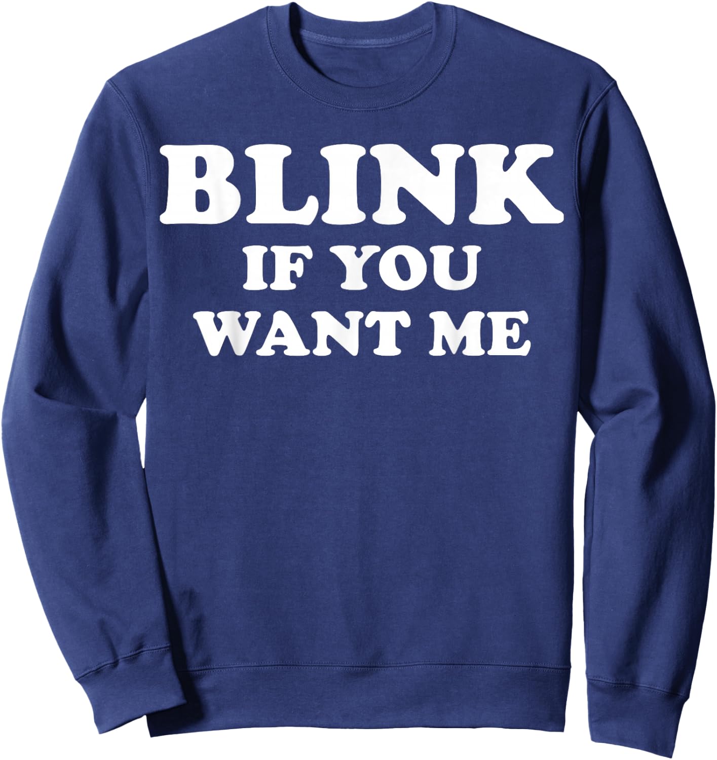 Blink If You Want Me Sweatshirt - Sweatshirt | Navy