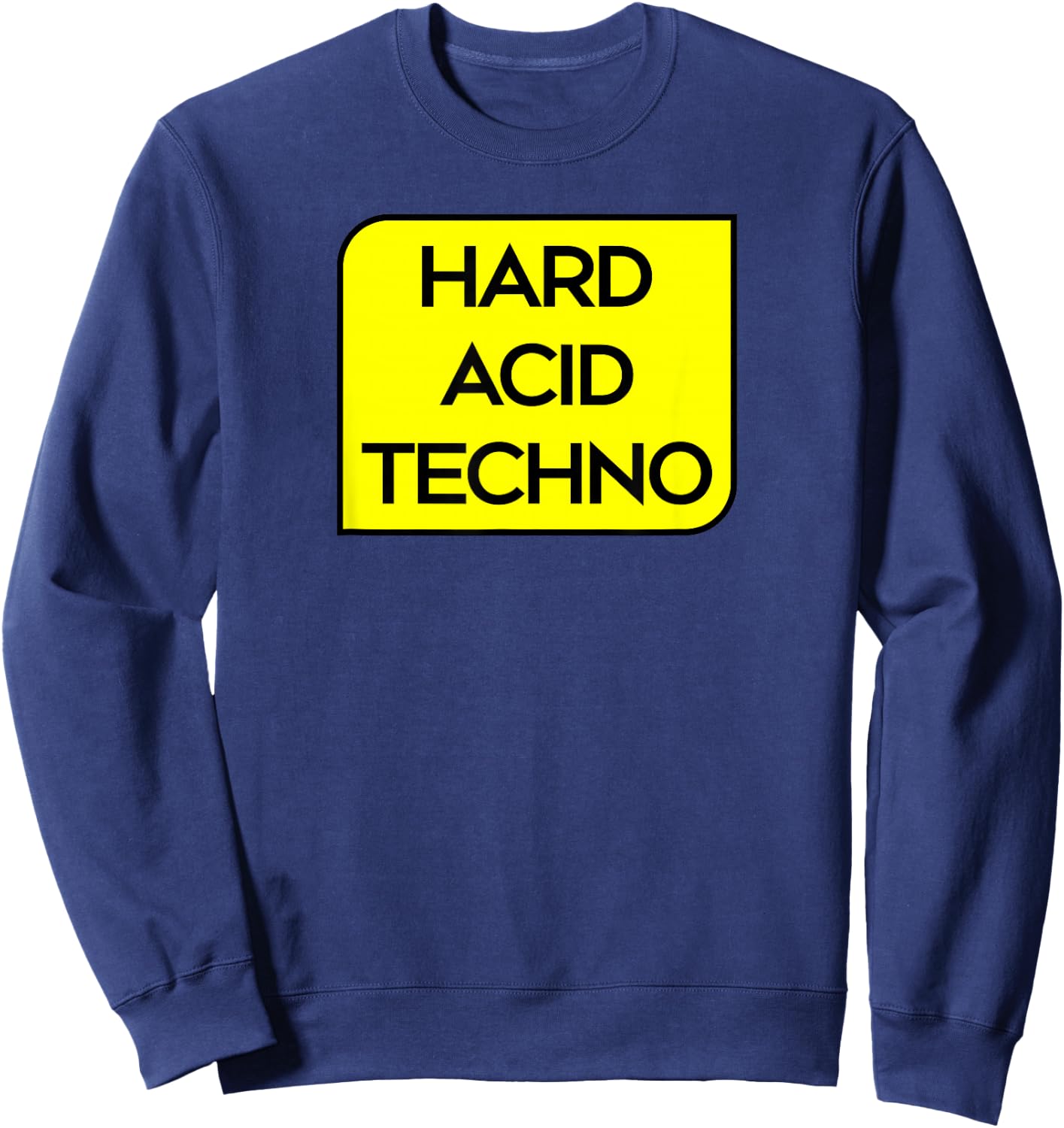 Hard Acid Techno - Hardcore Rave Tekno Sweatshirt - Sweatshirt | Navy