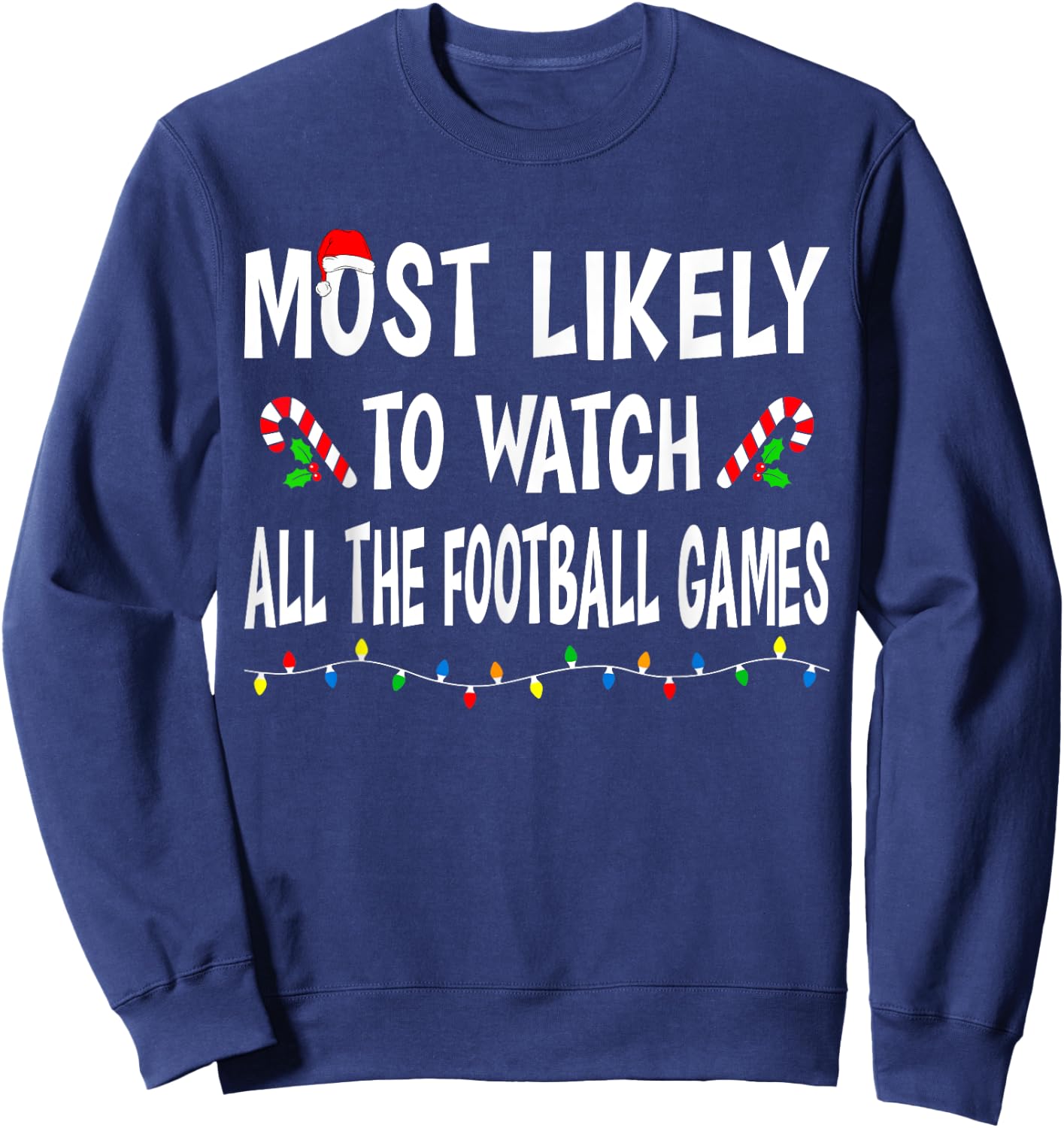 Most Likely To Watch Football Games Funny Family Christmas Sweatshirt - Sweatshirt | Navy