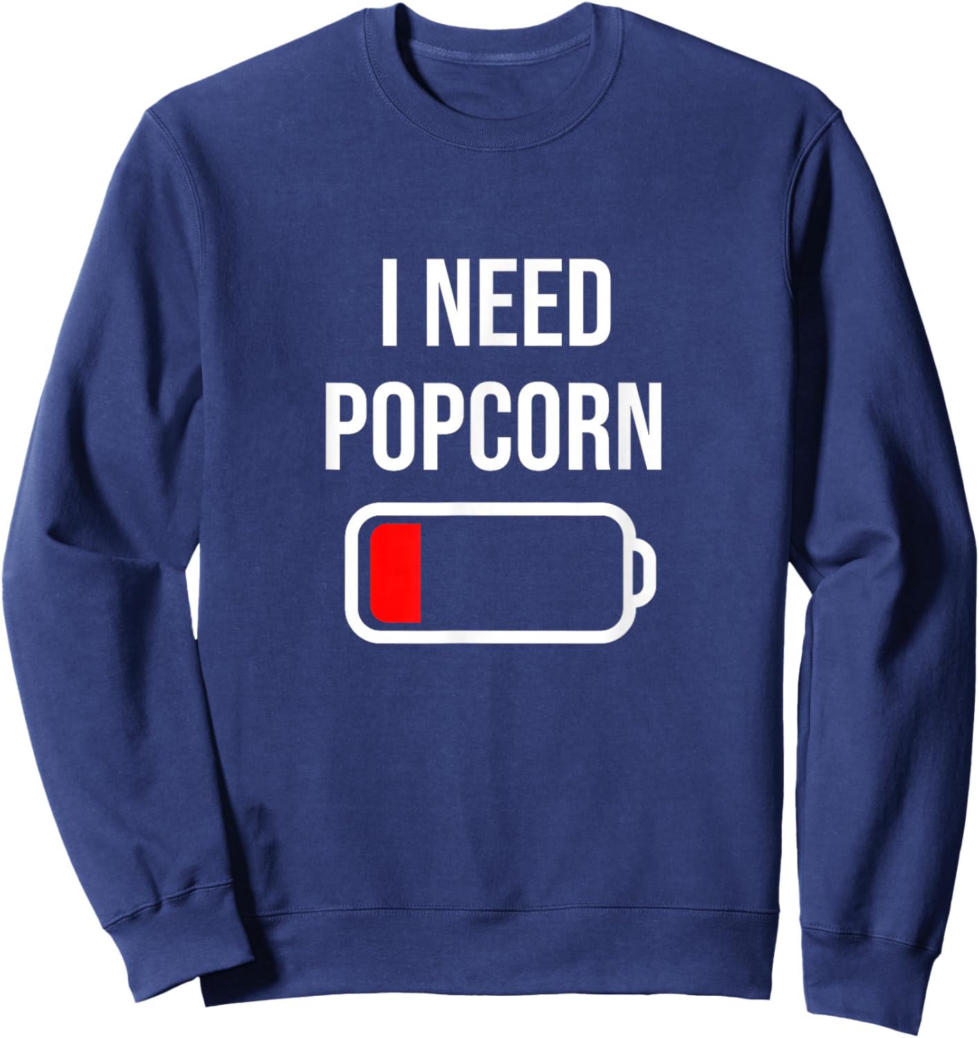 I Need Popcorn - Eat Cooking Funny Food Popcorn Sweatshirt - Sweatshirt | Navy
