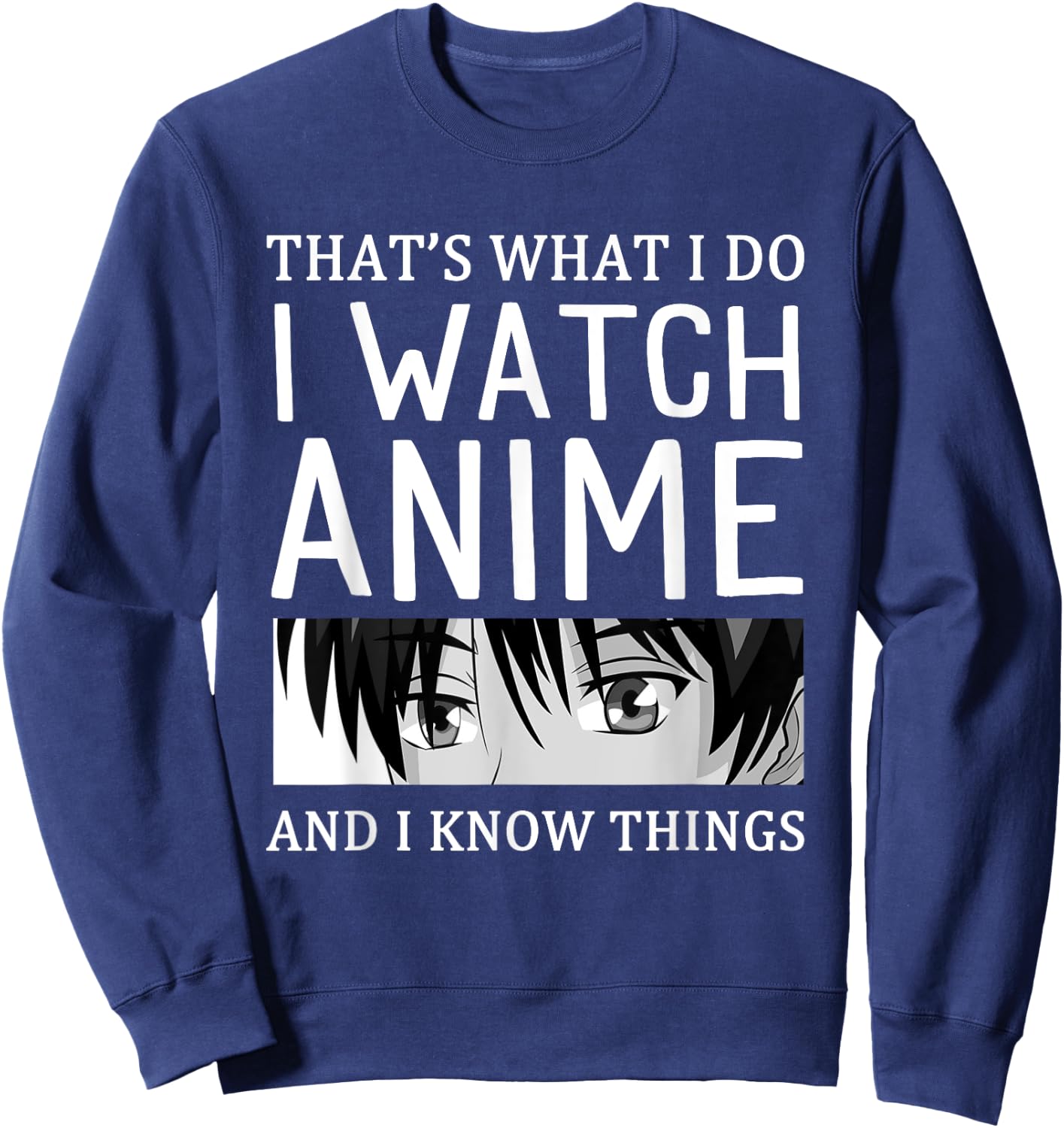 Anime Merch I Watch Anime And I Know Things Funny Anime Sweatshirt - Sweatshirt | Navy