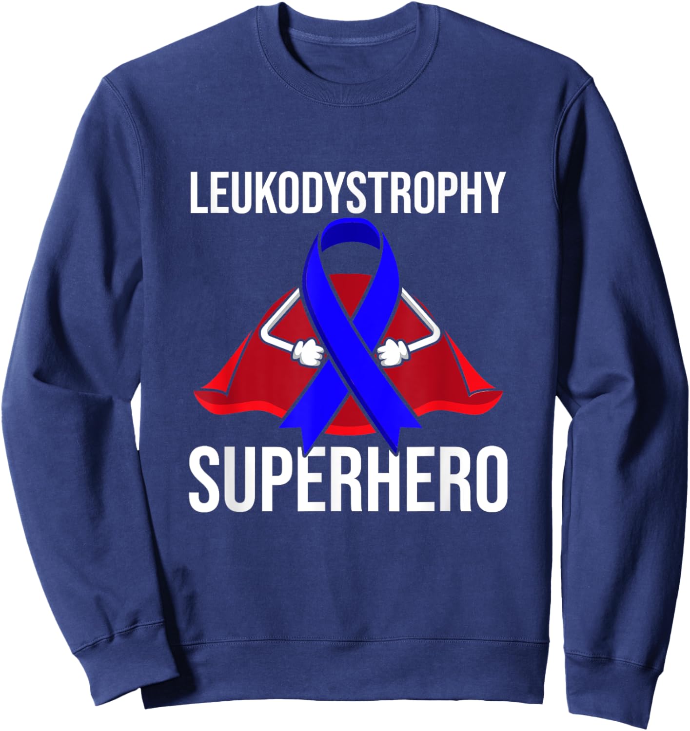 Leukodystrophy Superhero Survivor Warrior Fighter Support Sweatshirt - Sweatshirt | Navy
