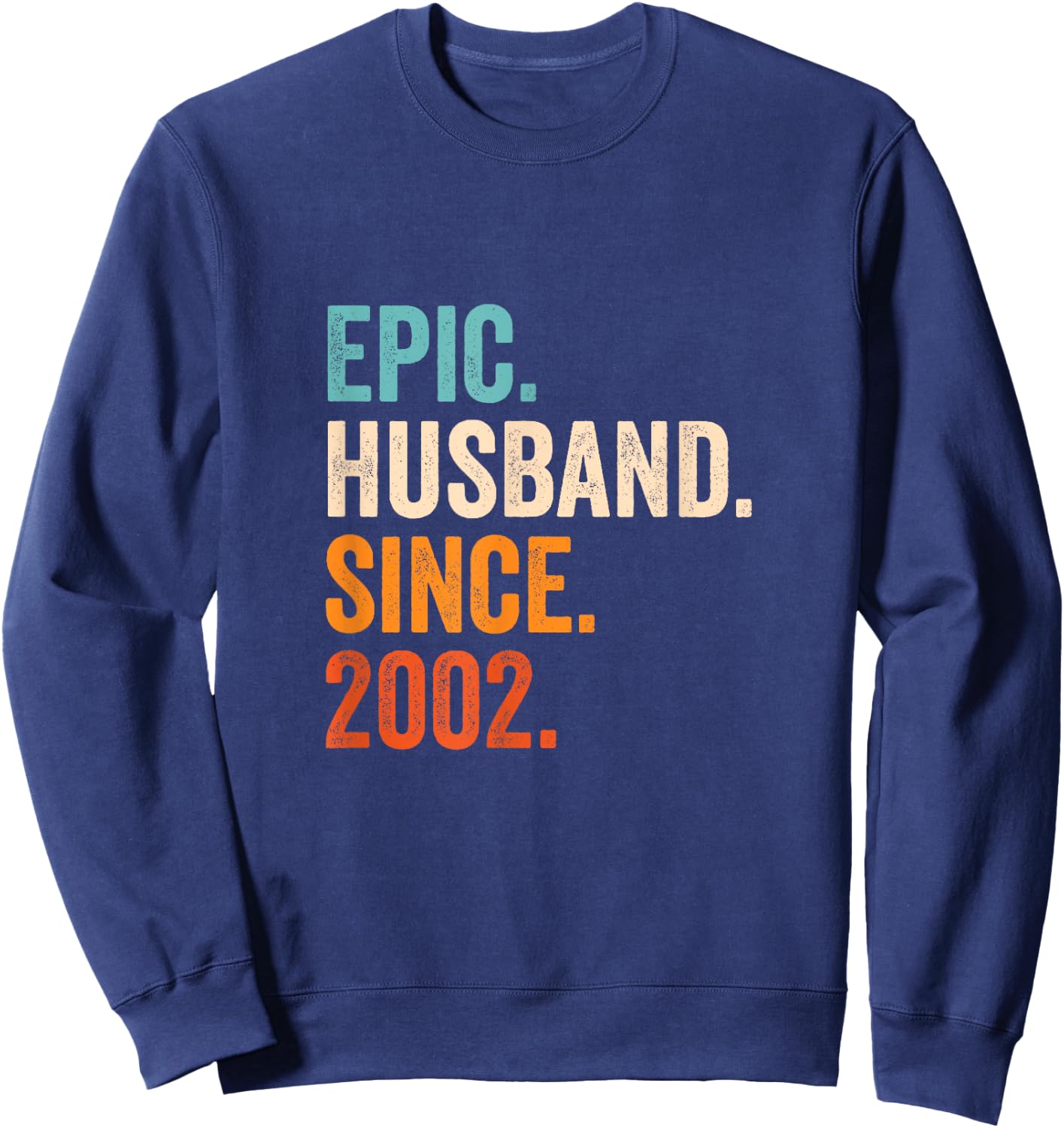 Epic Husband Since 2002 | 23rd wedding anniversary 23 years Sweatshirt - Sweatshirt | Navy