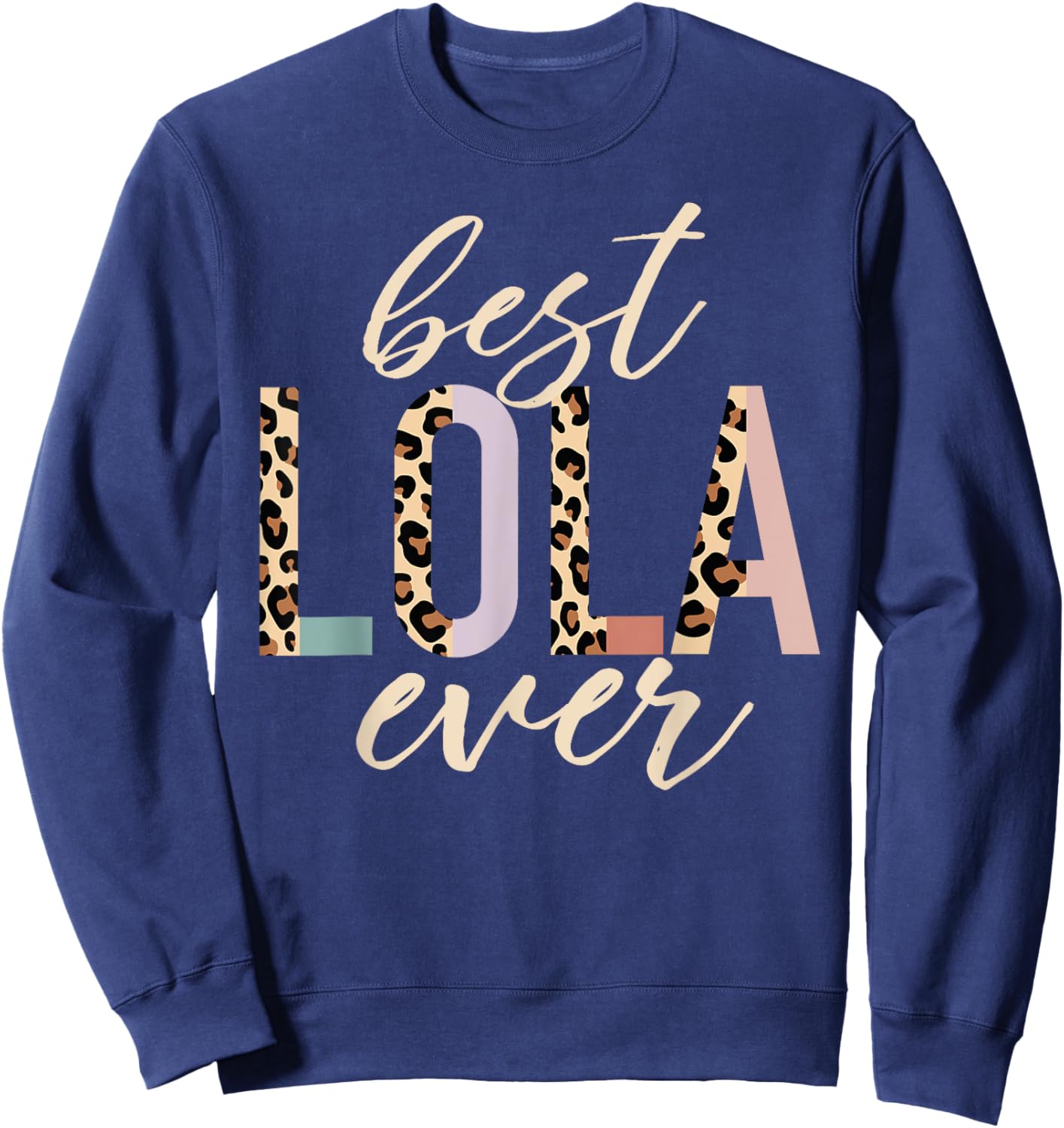 Best Lola Ever Gifts Leopard Print Mother's Day Sweatshirt - Sweatshirt | Navy