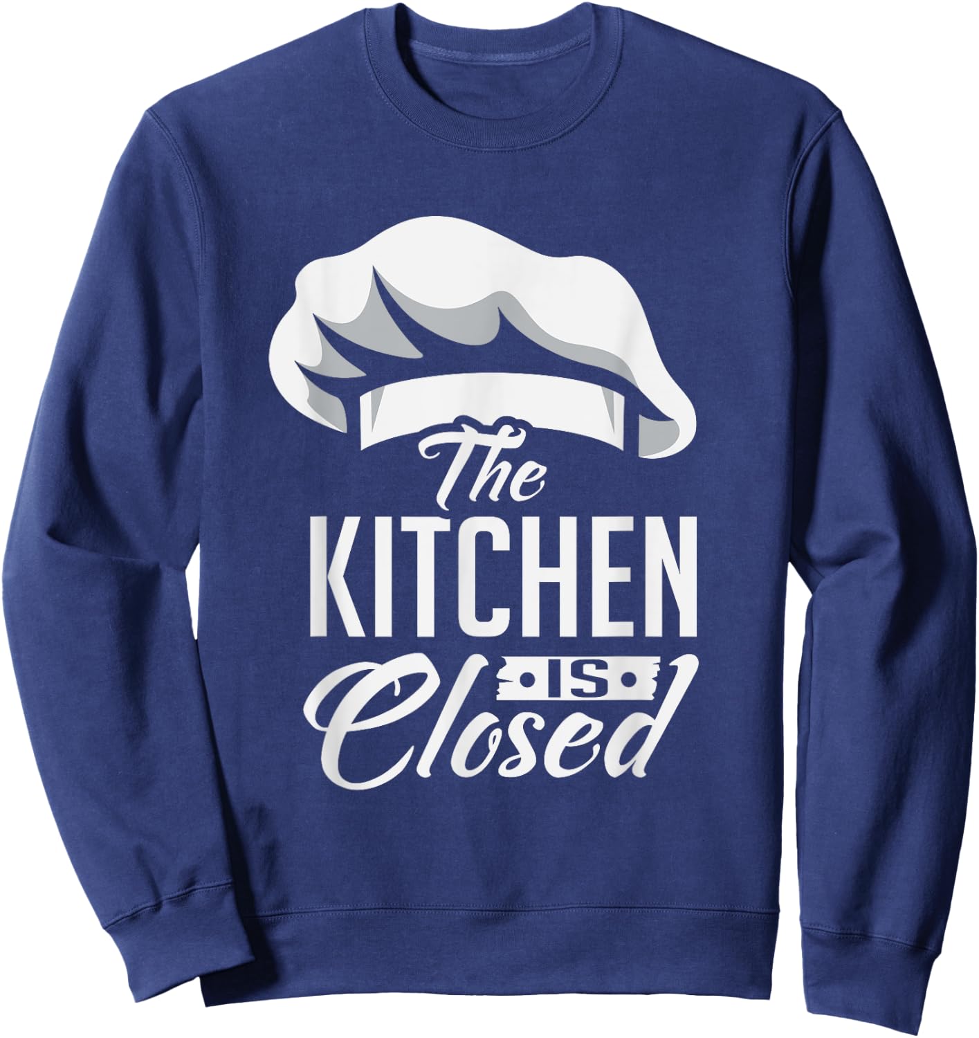 Kitchen Is Closed Chef Cook Cuisinier Retirement Gift Sweatshirt - Sweatshirt | Navy