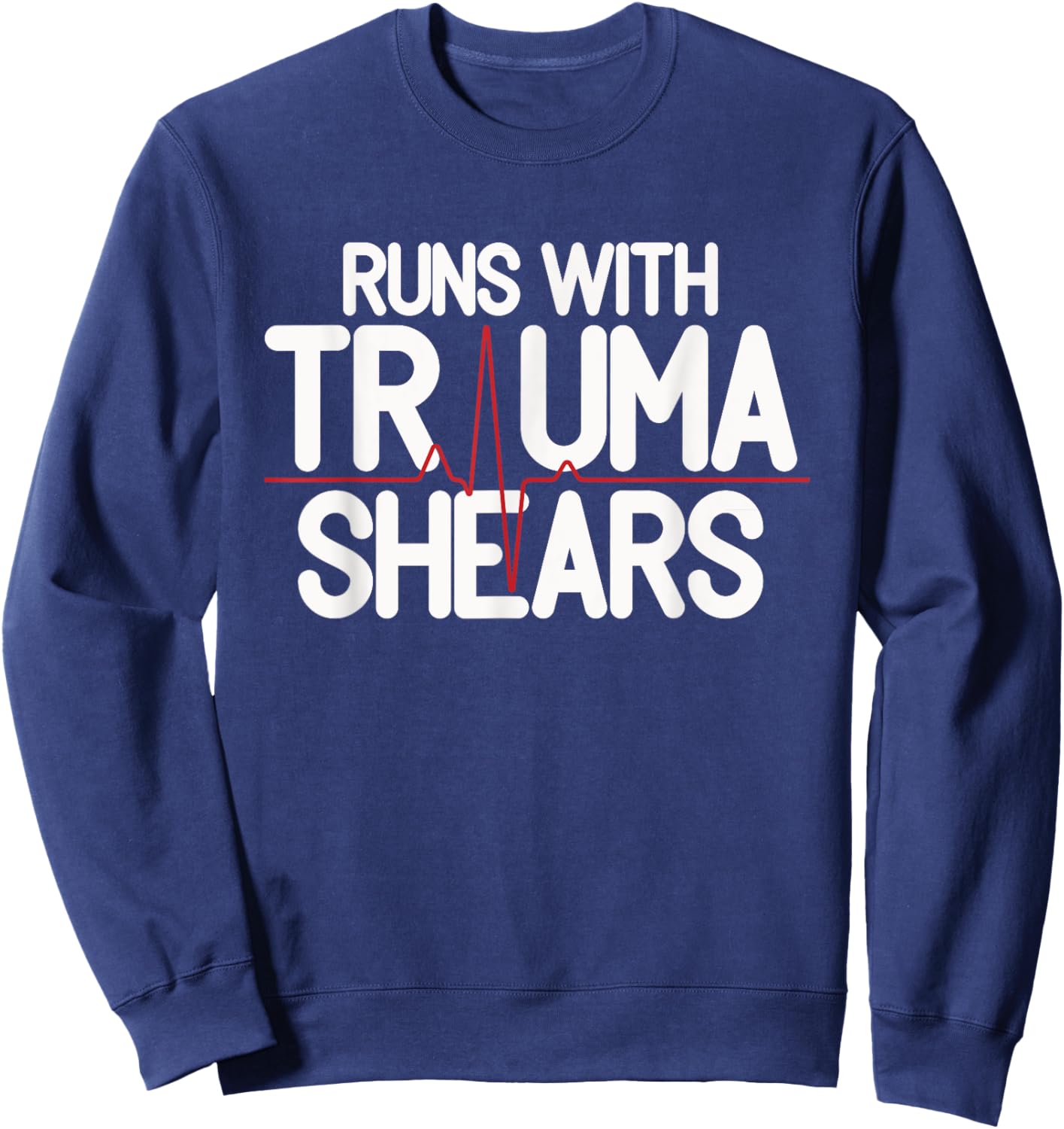 Runs With Trauma Shear - CPR Instructor EMT Trainer Gift Sweatshirt - Sweatshirt | Navy