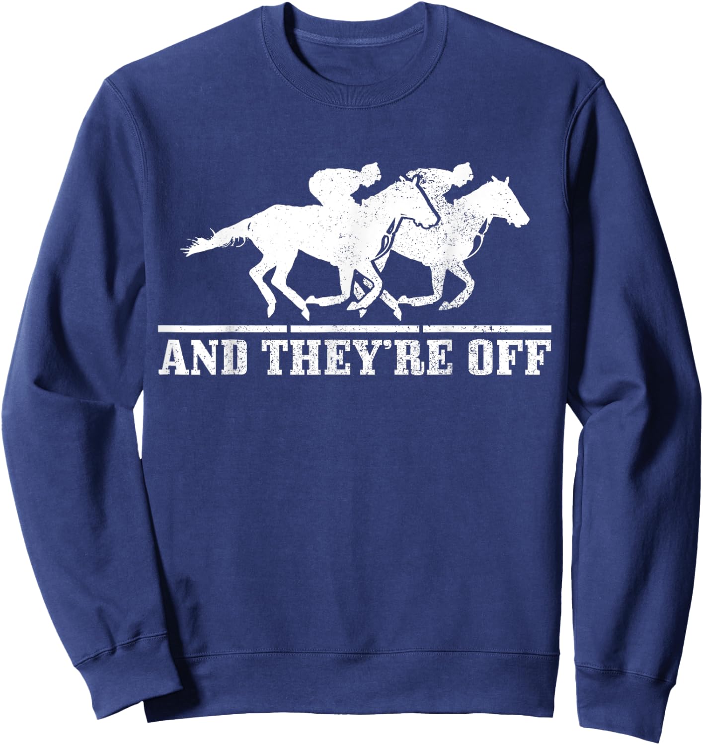 And They're Off Horse Racing Funny Gift Sweatshirt - Sweatshirt | Navy