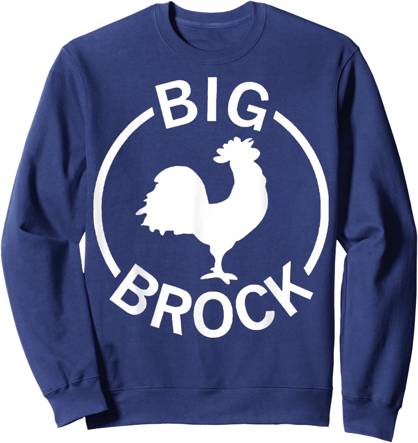 Big Brock Chicken Funny For Man Woman Sweatshirt - Sweatshirt | Navy