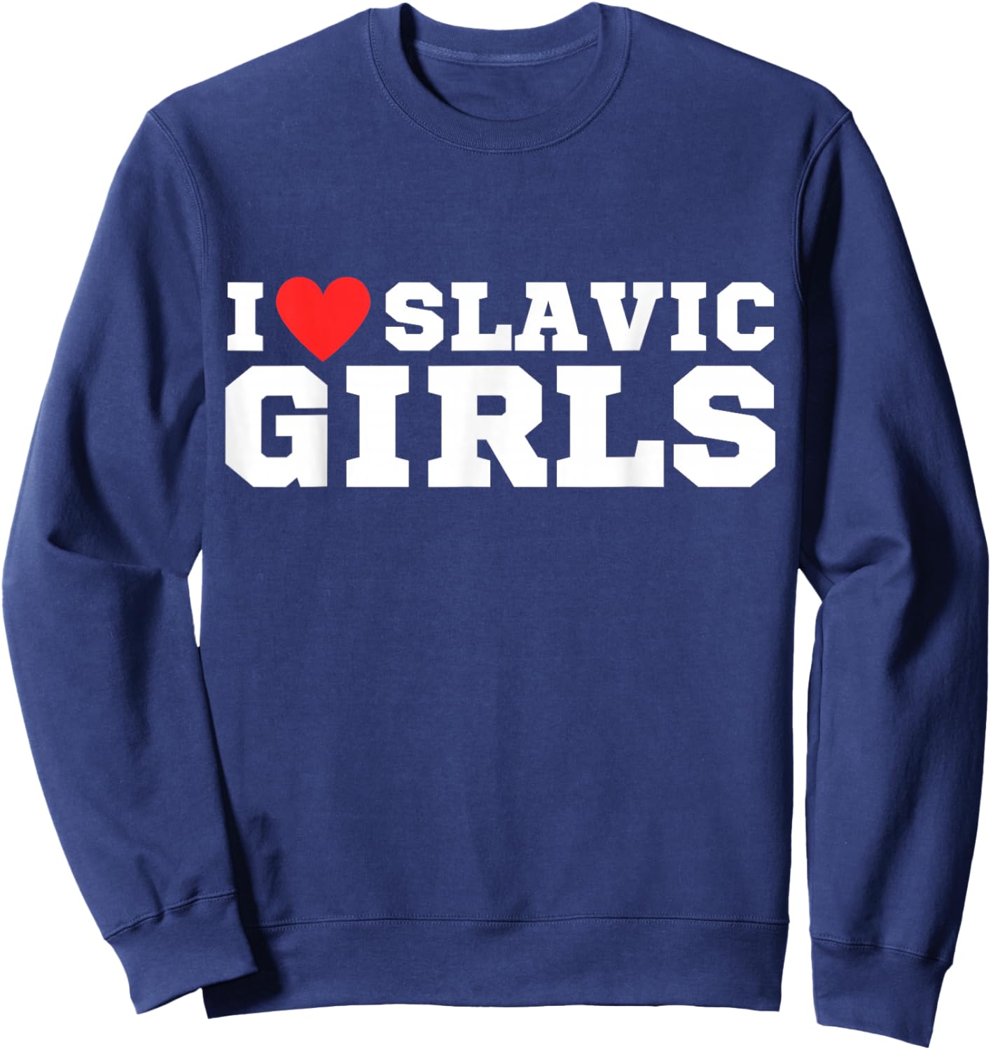 I love slavic girls | y2k | red heart | love | slavic Sweatshirt - Sweatshirt | Navy