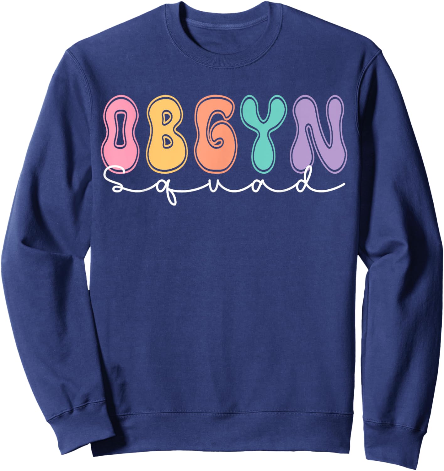 OBGYN Squad OB/GYN Nurse Antepartum Rn Labor and Delivery Sweatshirt - Sweatshirt | Navy