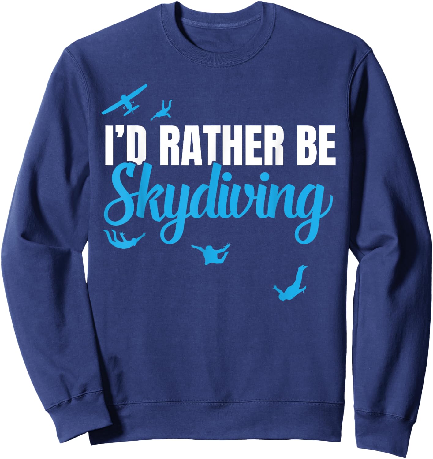I'd Rather be Skydiving, Funny Sky Diving Gift Sweatshirt - Sweatshirt | Navy