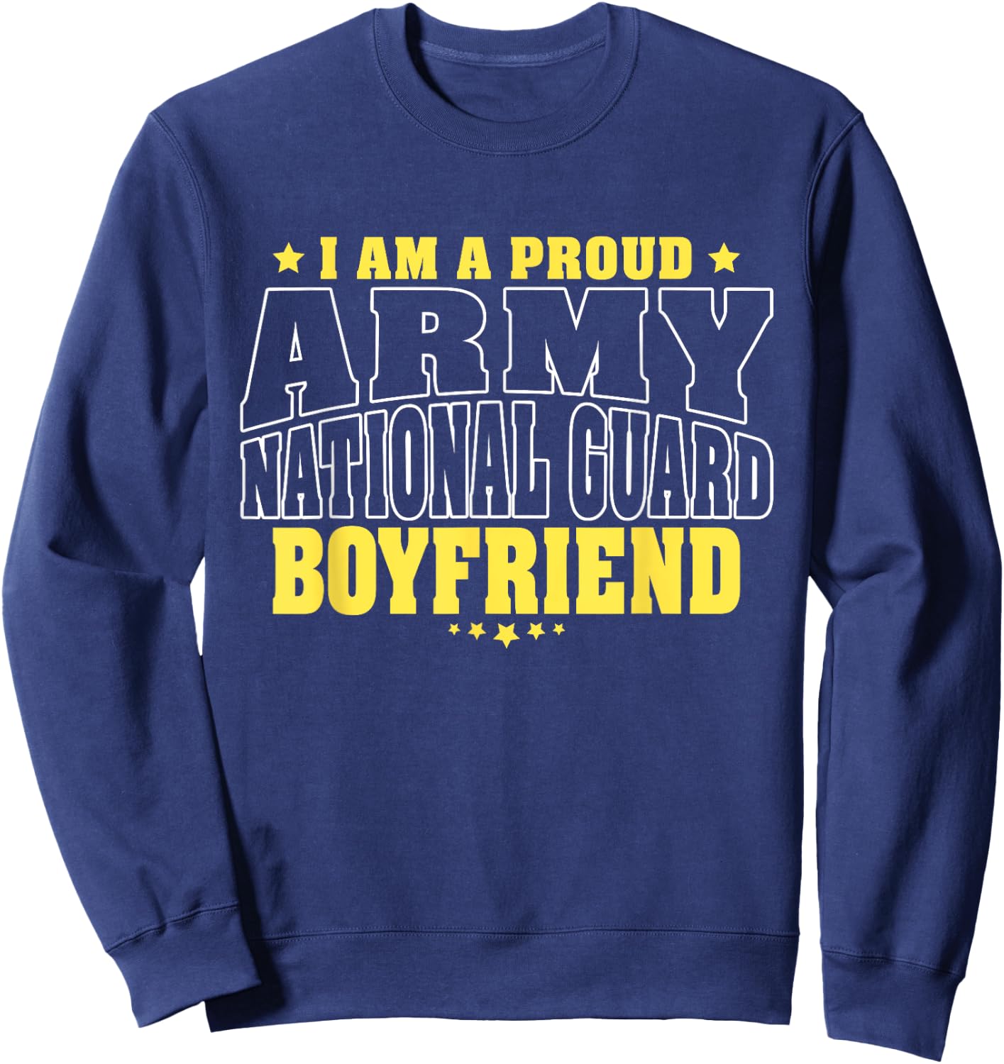I Am A Proud Army National Guard Boyfriend - Military Couple Sweatshirt - Sweatshirt | Navy