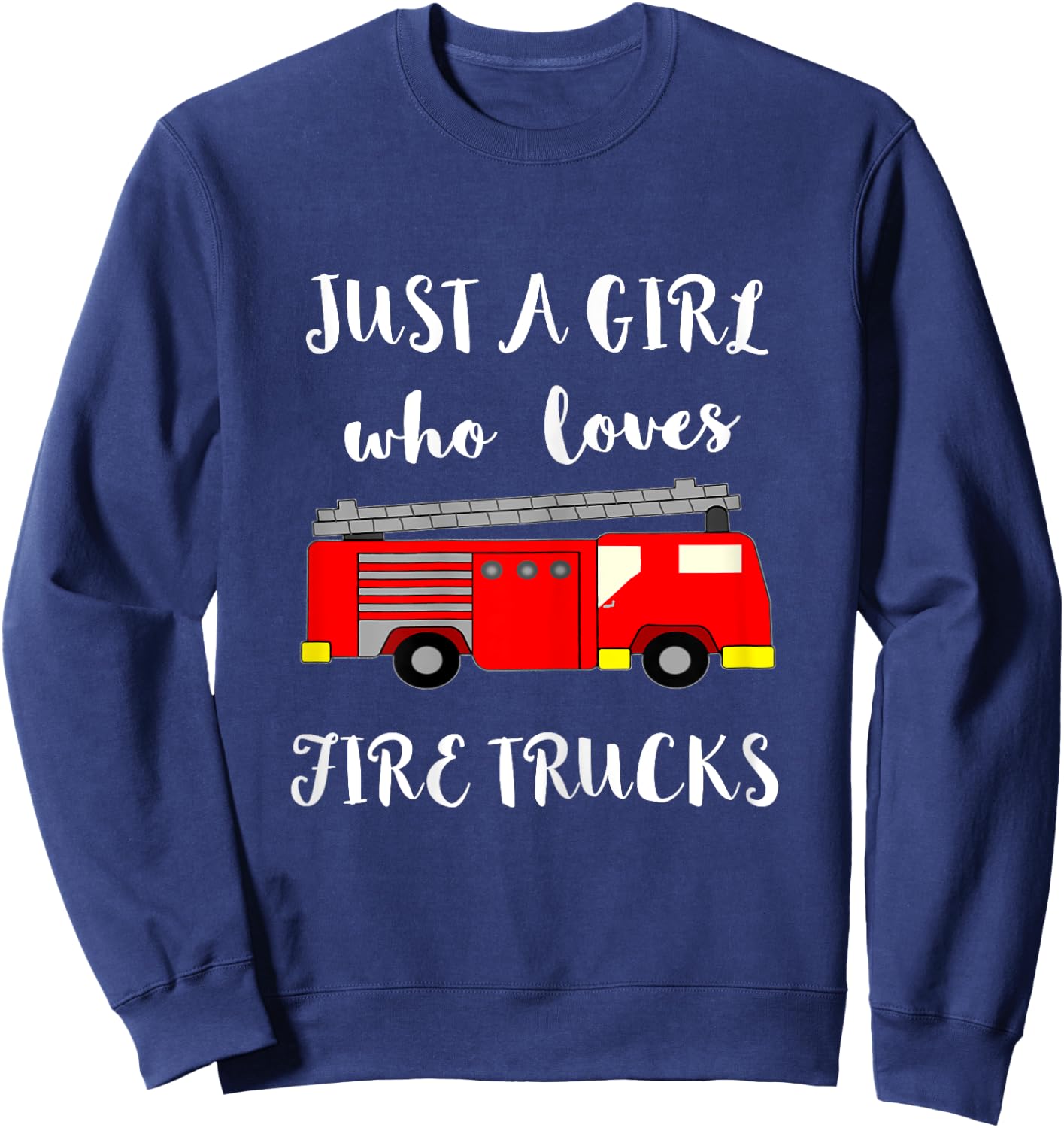 Just A Girl Who Loves Firetrucks Emergency Firefighter Sweatshirt - Sweatshirt | Navy