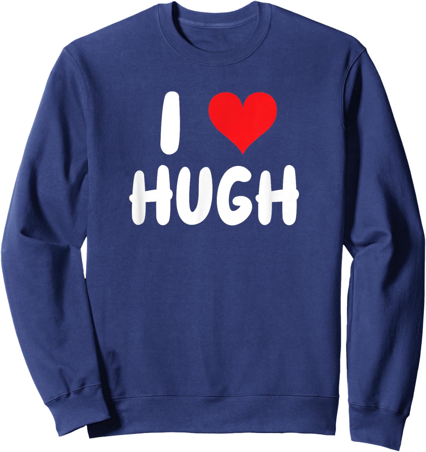 I Love Hugh - Heart - Name Sweatshirt - Sweatshirt | Navy