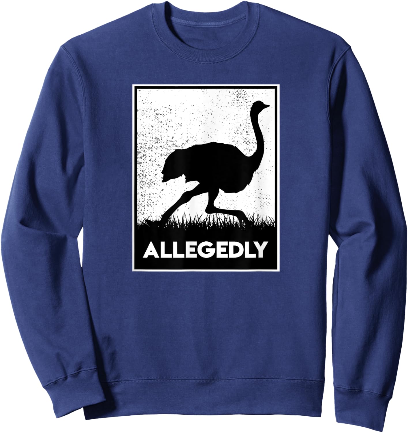 Allegedly Ostrich Funny Flightless Bird Sweatshirt - Sweatshirt | Navy