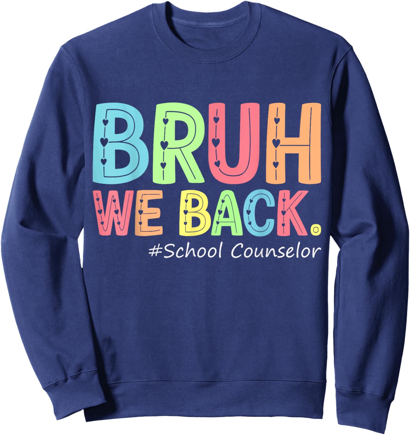 Bruh We Back School Counselor 1St Day of School Counselor Sweatshirt - Sweatshirt | Navy