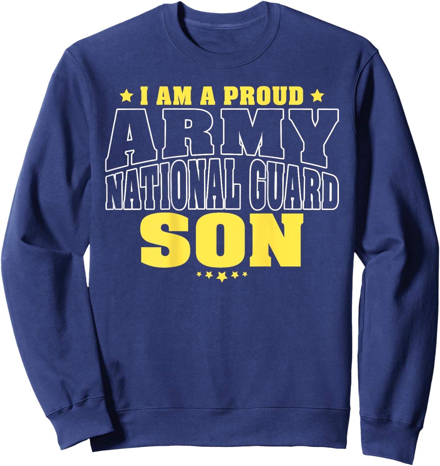 I Am A Proud Army National Guard Son - Military Child Family Sweatshirt - Sweatshirt | Navy