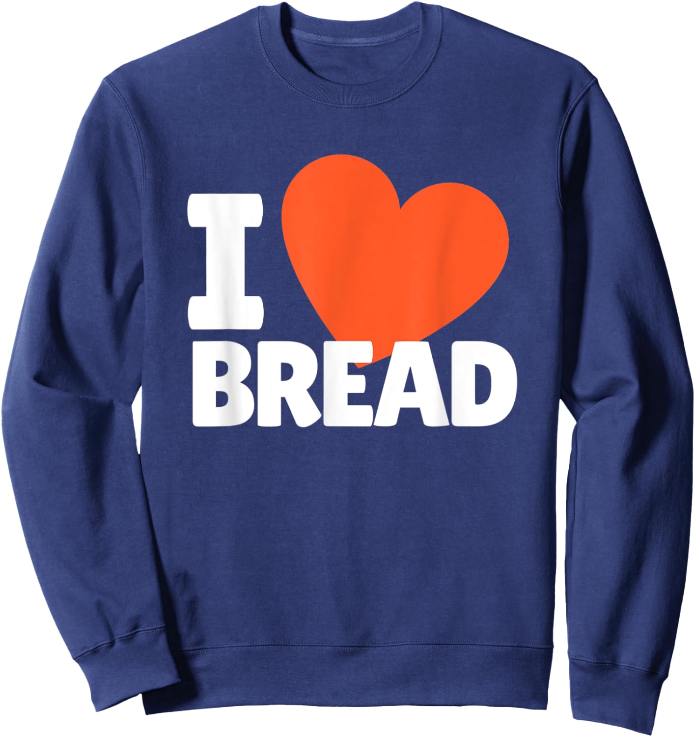 I Love Bread Heart Bread Lovers Sweatshirt - Sweatshirt | Navy
