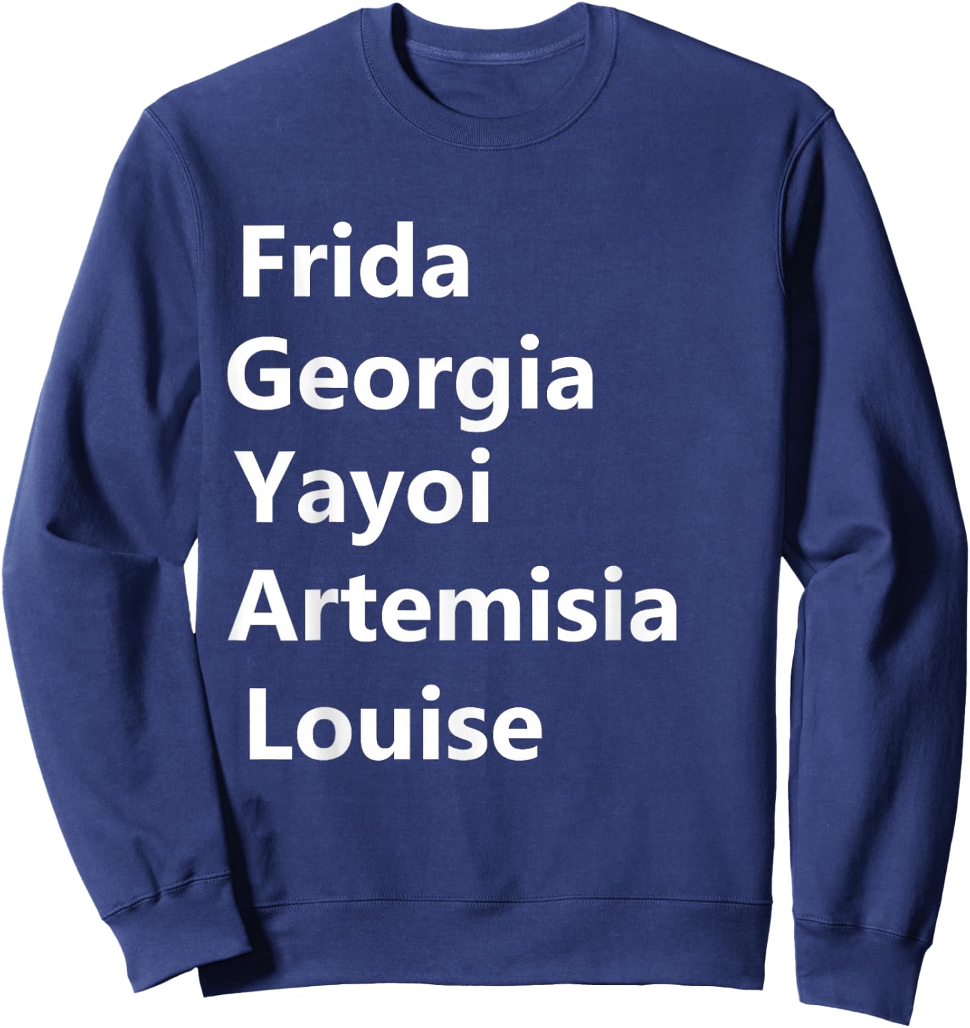 Represent Women Artist Girl Art Movement Apparel Women Artists Frida Georgia Yayoi Sweatshirt - Sweatshirt | Navy