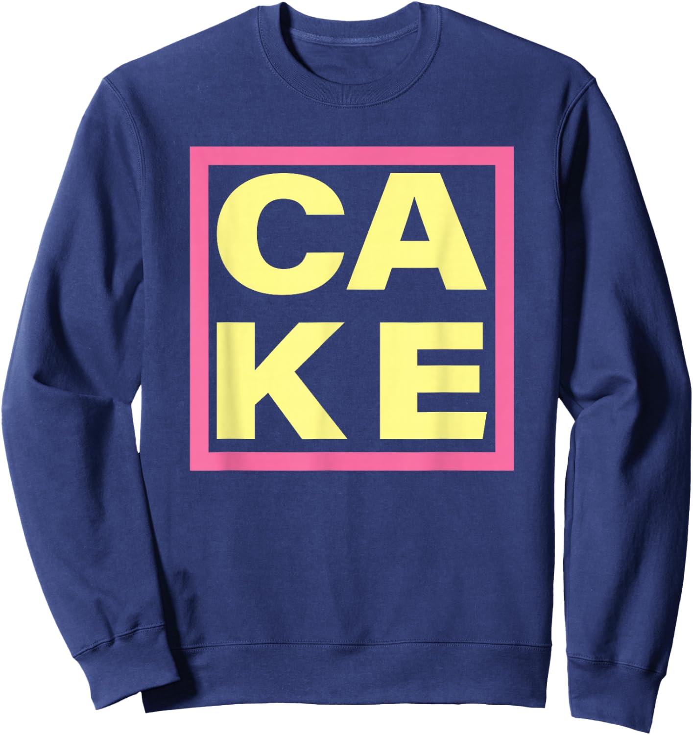 Cake - Funny Sweet Baking Frosting Sweatshirt - Sweatshirt | Navy
